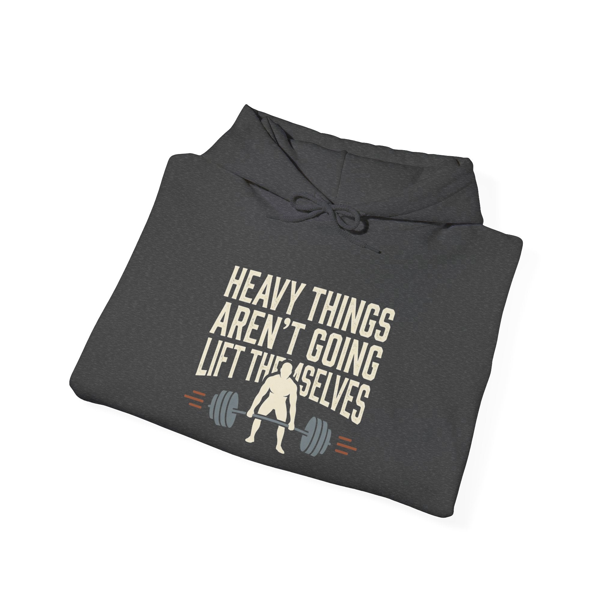Heavy Things Aren't Going to Lift Themselves Unisex Heavy Blend™ Hooded Sweatshirt