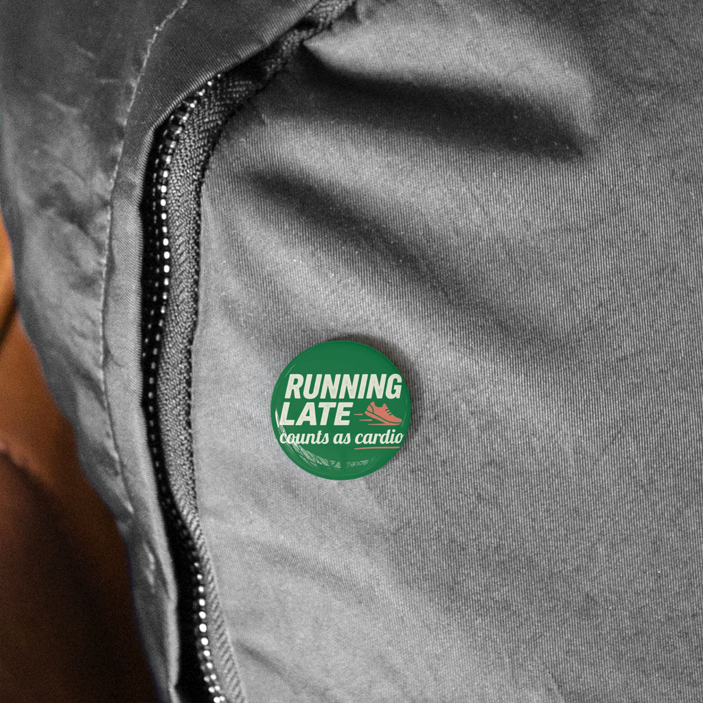 Running Late Counts as Cardio Round Pins