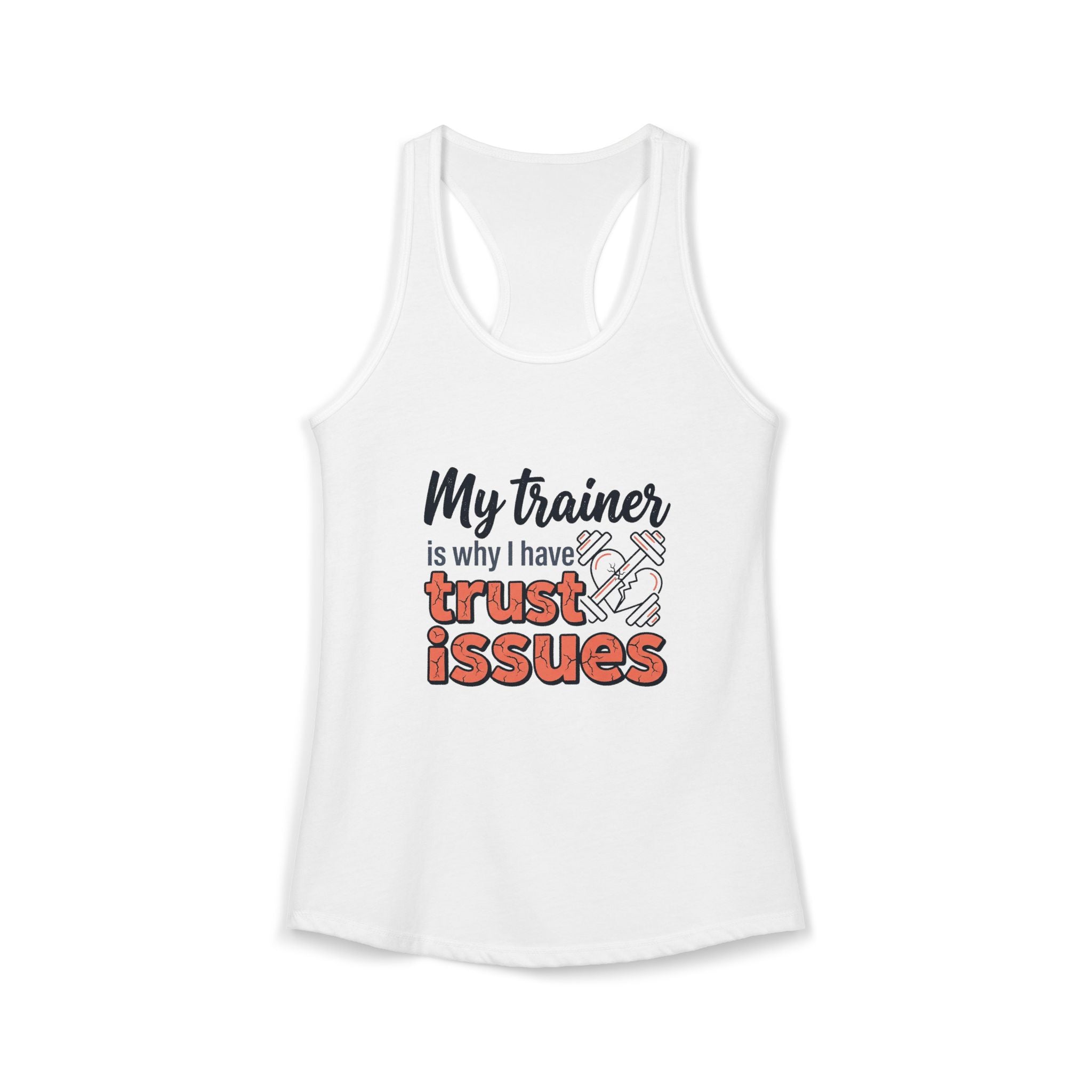 My Trainer is Why I Have Trust Issues Women's Ideal Racerback Tank
