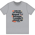 Came for the Workout Dri-Power 100% Polyester T-Shirt