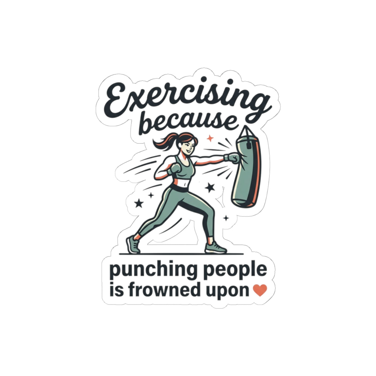 Exercising Because Punching People is Frowned Upon Kiss-Cut Stickers