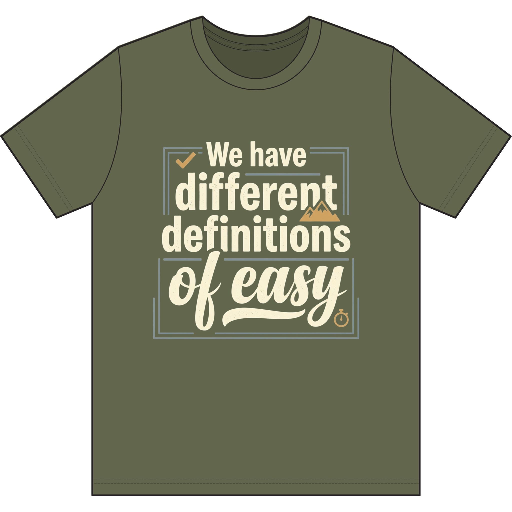 We Have Different Definitions of Easy Dri-Power 100% Polyester T-Shirt