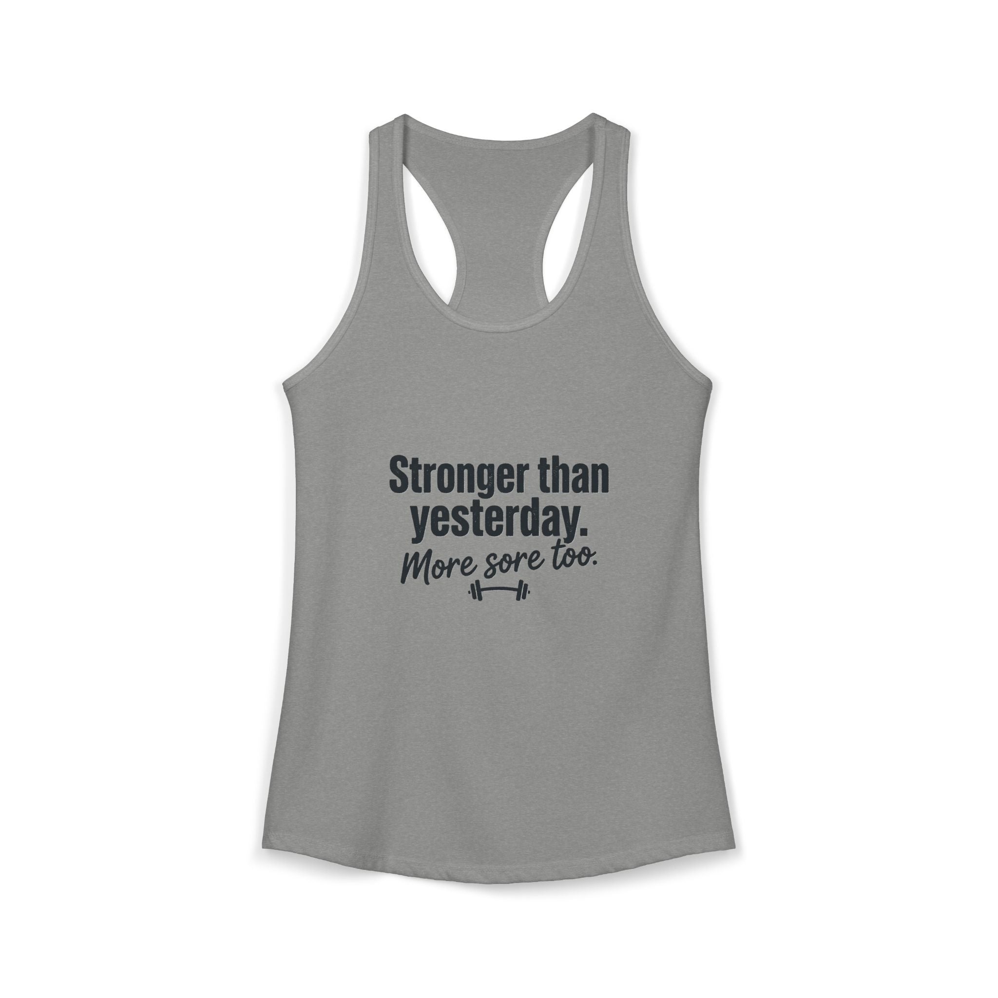 Stronger Than Yesterday More Sore Too Women's Ideal Racerback Tank