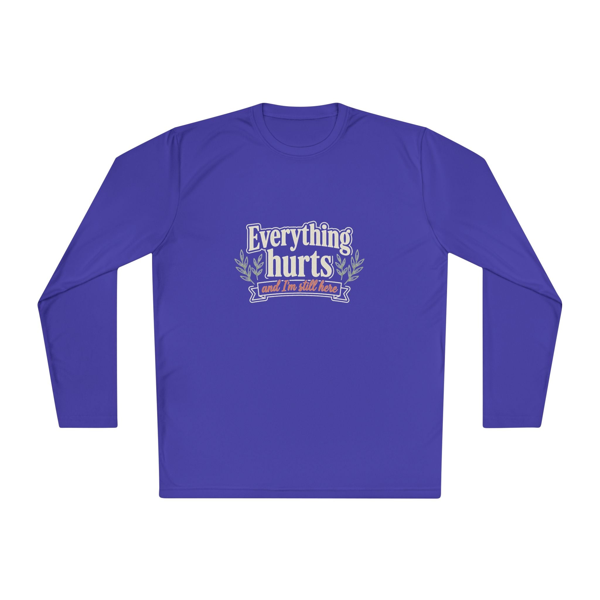 Everything Hurts and I'm Still Here Unisex Lightweight Long Sleeve Tee