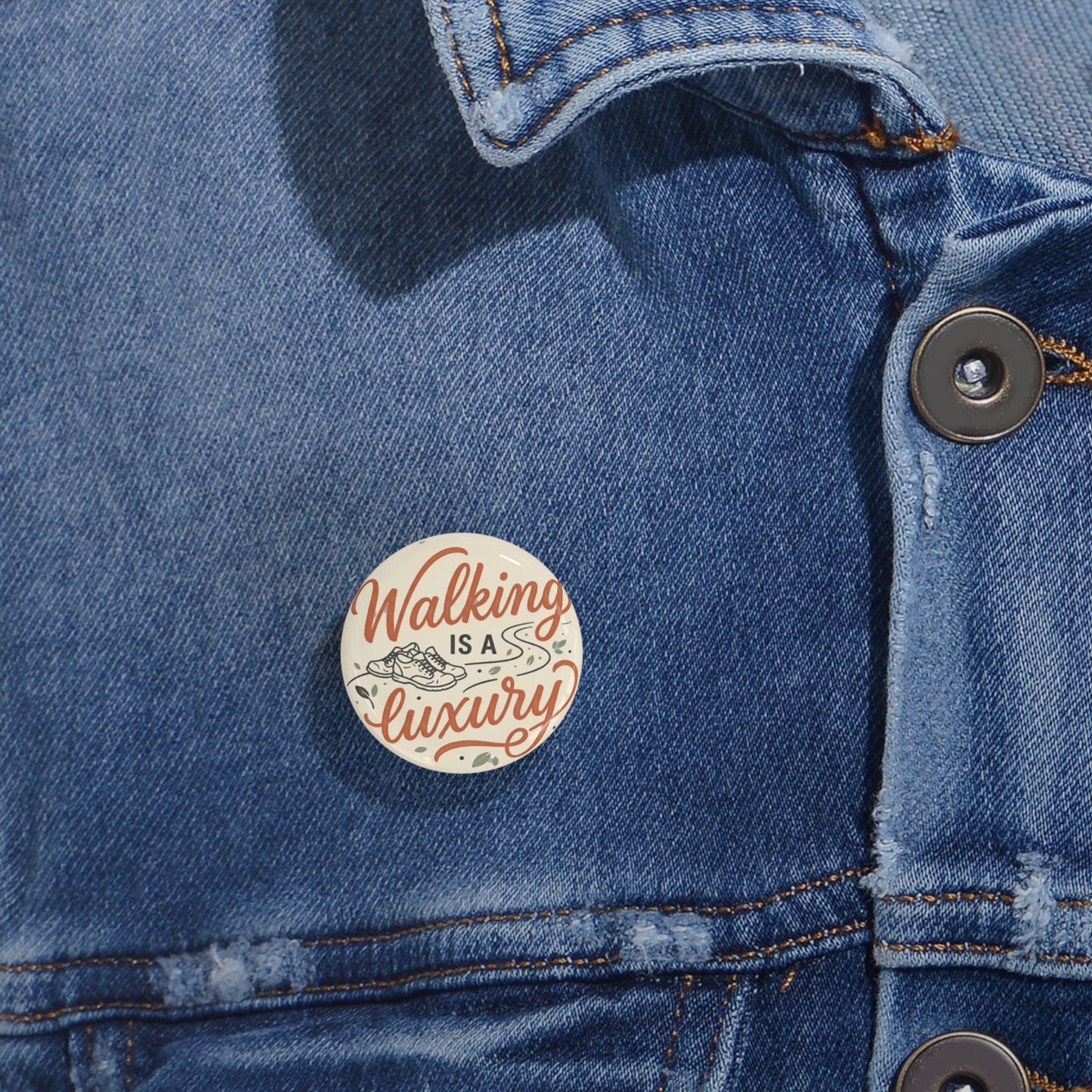 Walking is a Luxury Round Pins