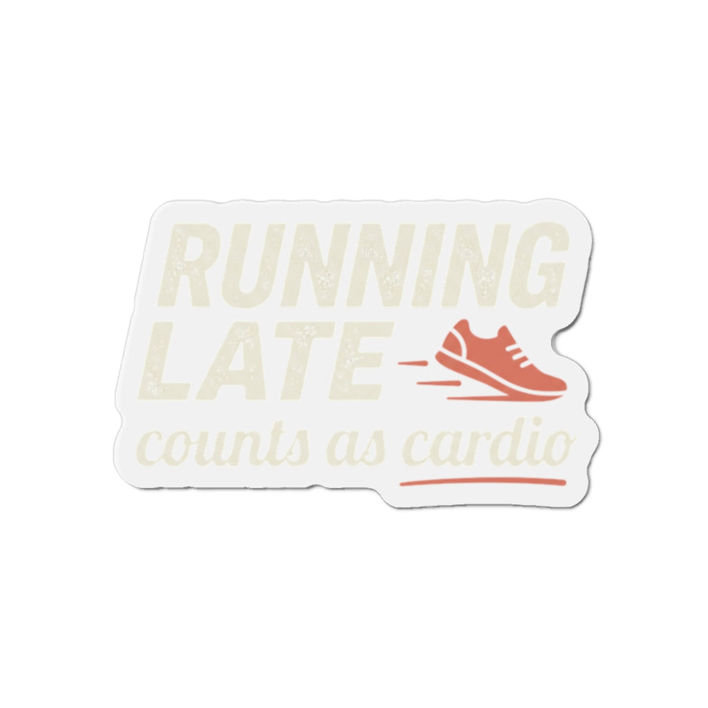 Running Late Counts as Cardio Die-Cut Magnets