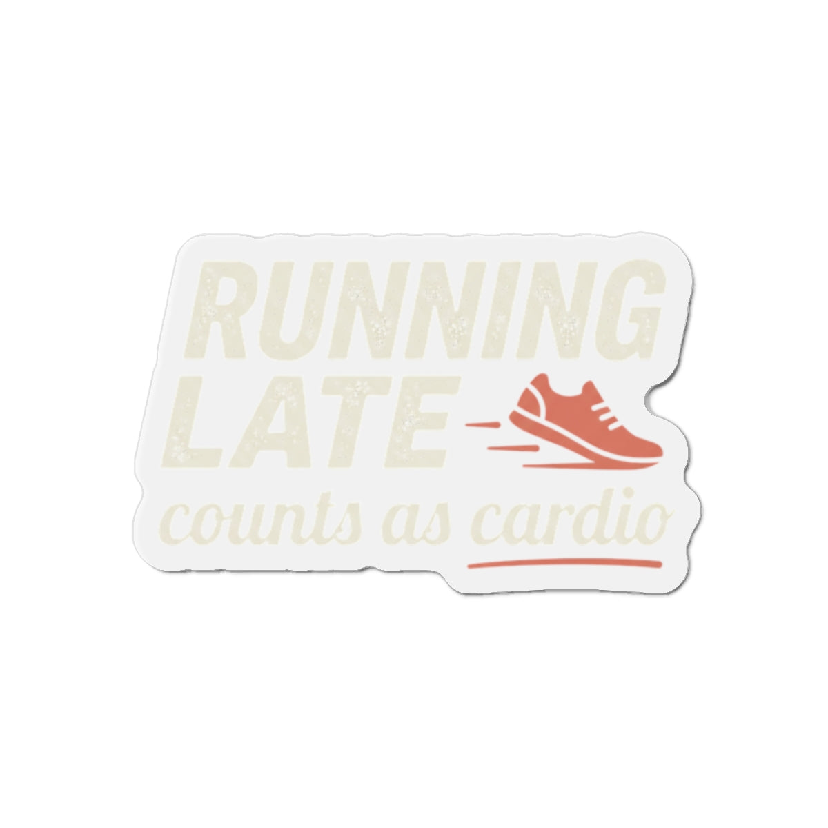 Running Late Counts as Cardio Die-Cut Magnets