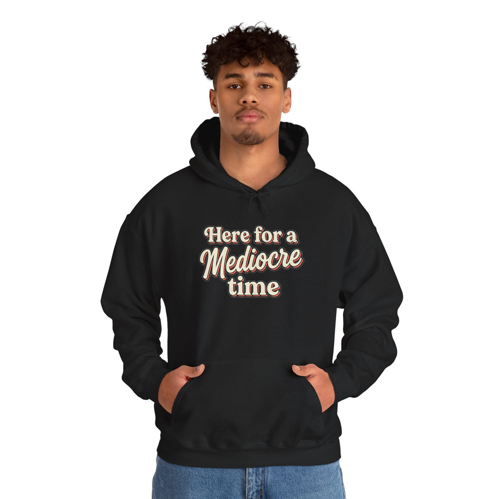 Here for a Mediocre Time Unisex Heavy Blend™ Hooded Sweatshirt