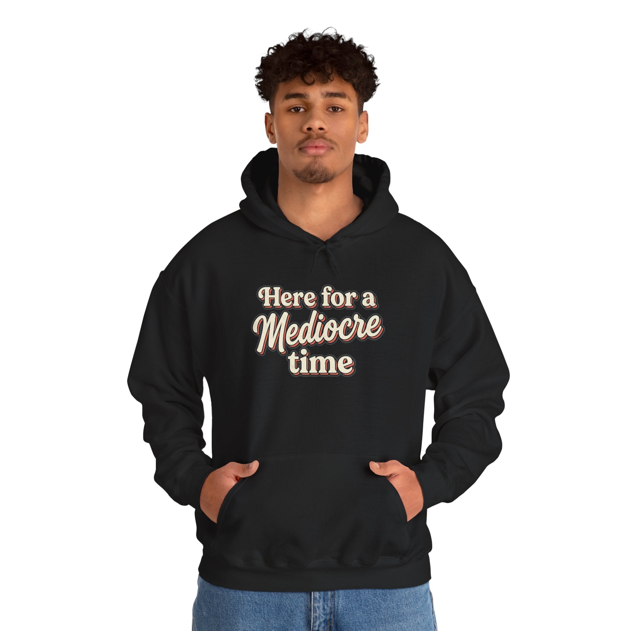 Here for a Mediocre Time Unisex Heavy Blend™ Hooded Sweatshirt