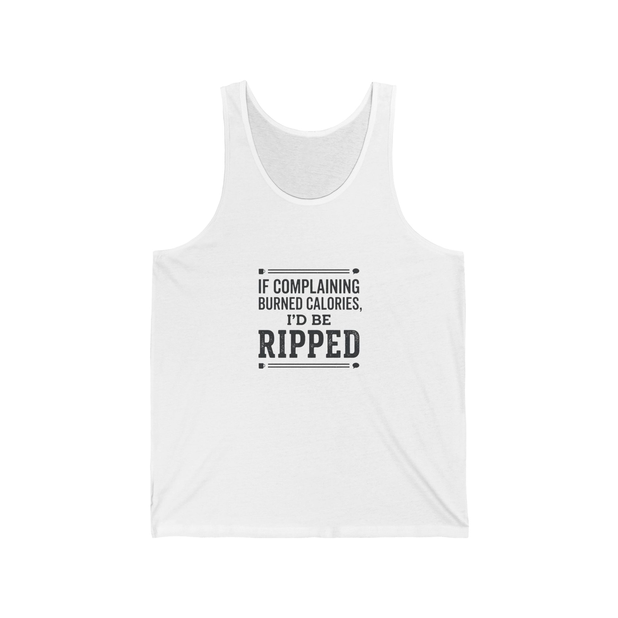 If Complaing Burned Calories I'd be Ripped Unisex Jersey Tank