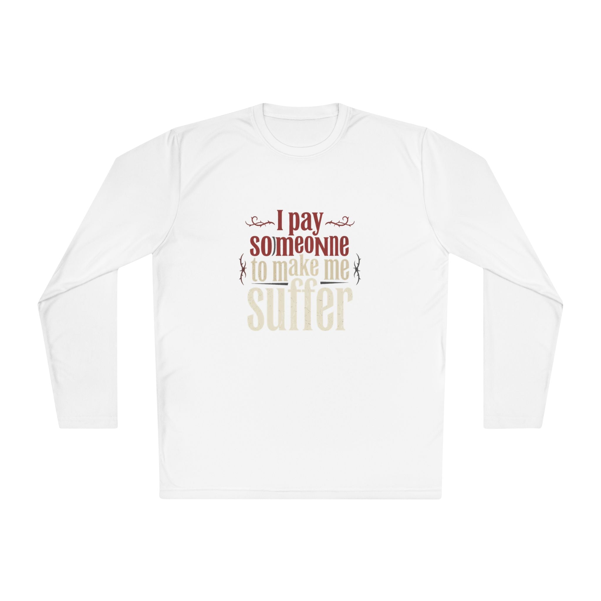 I Pay Someone To Make Me Suffer Unisex Lightweight Long Sleeve Tee