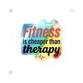 Fitness is Cheaper than Therapy Holographic Die-cut Stickers