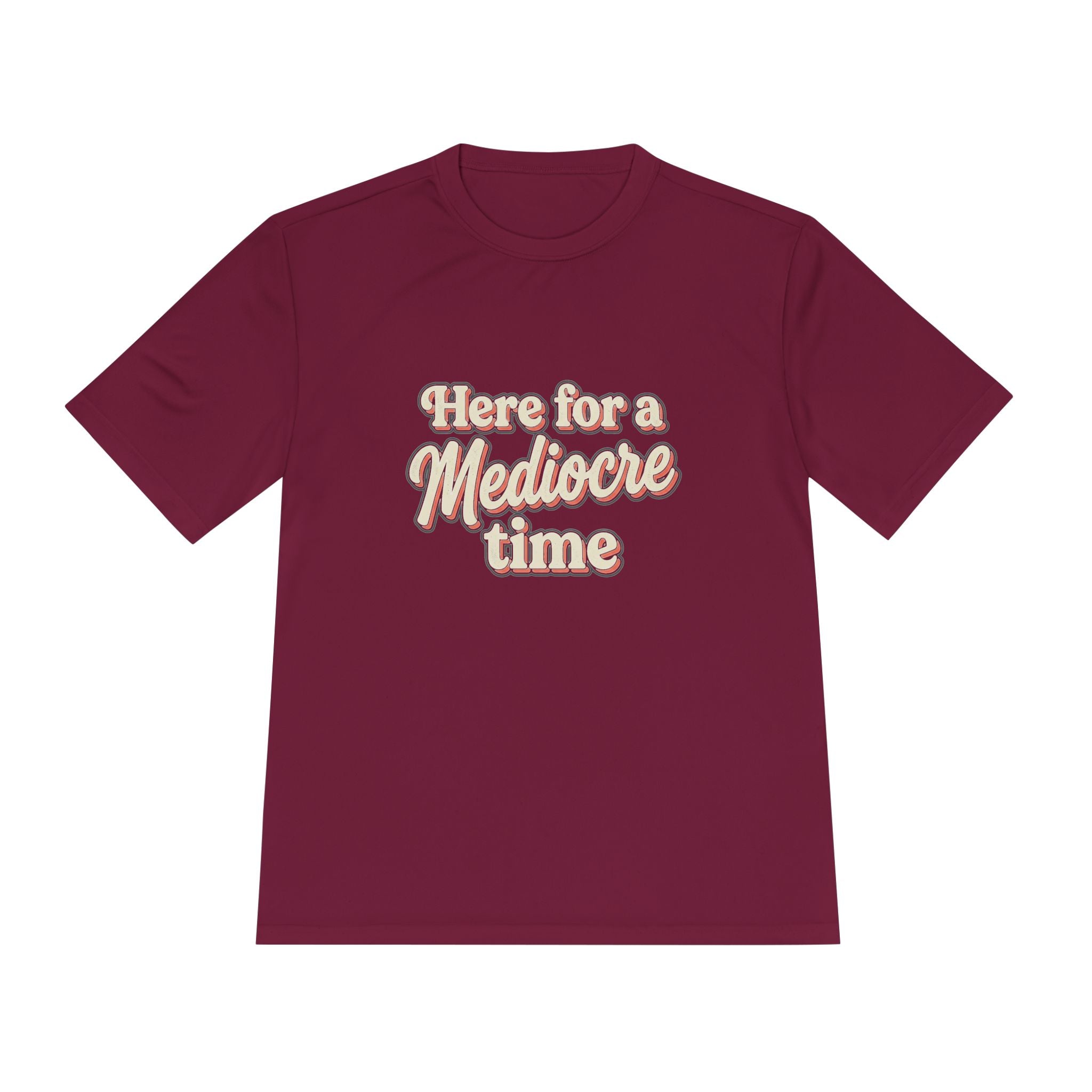 Here for a Mediocre Time Unisex Moisture Wicking Tee