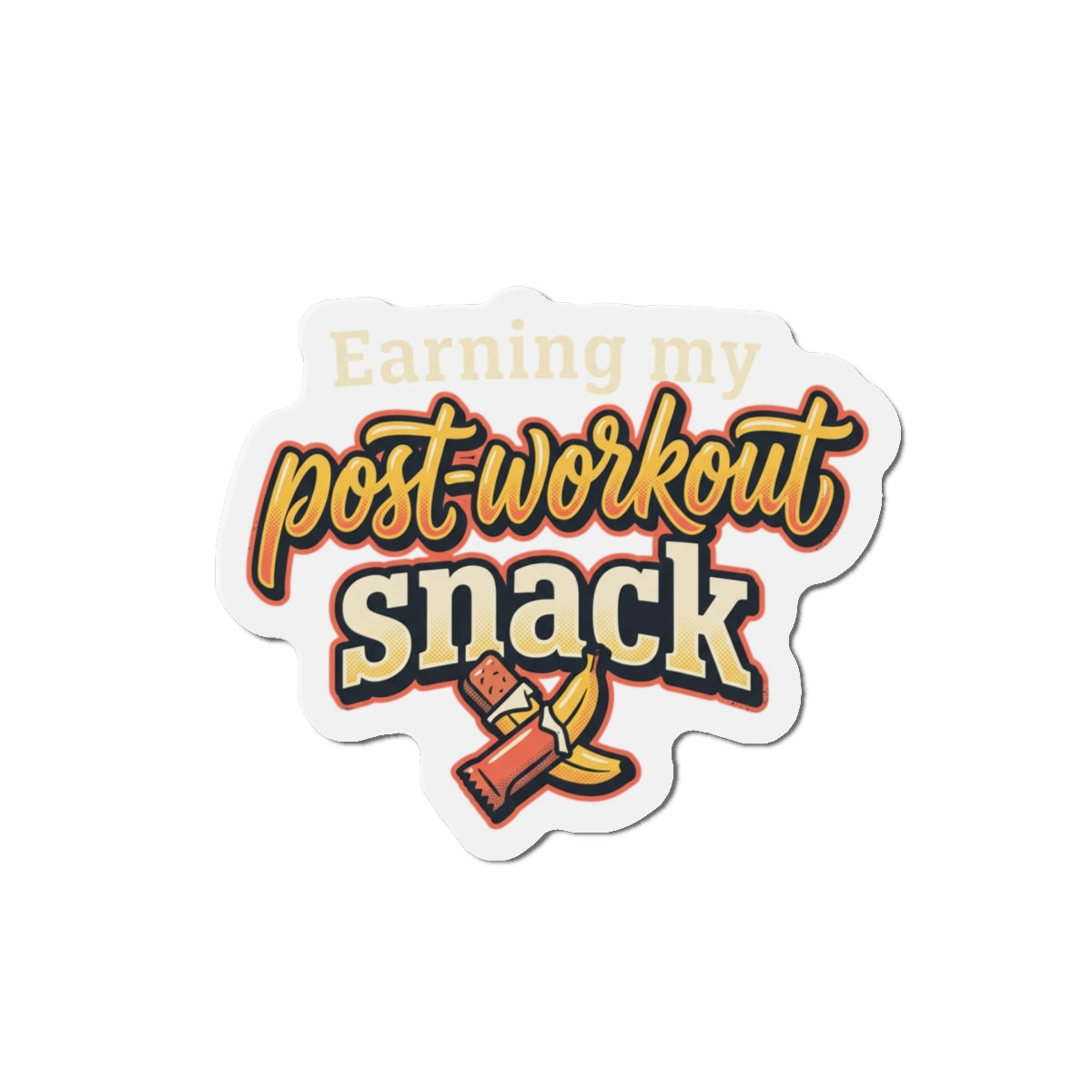 Earning My Post-Workout Snack Die-Cut Magnets