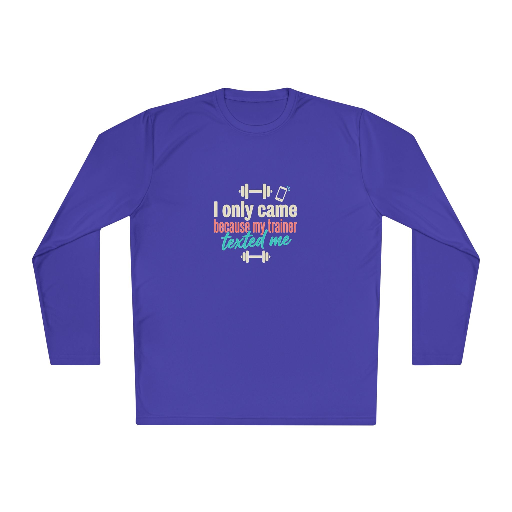 I Only Came Because My Trainer Texted Me Unisex Lightweight Long Sleeve Tee