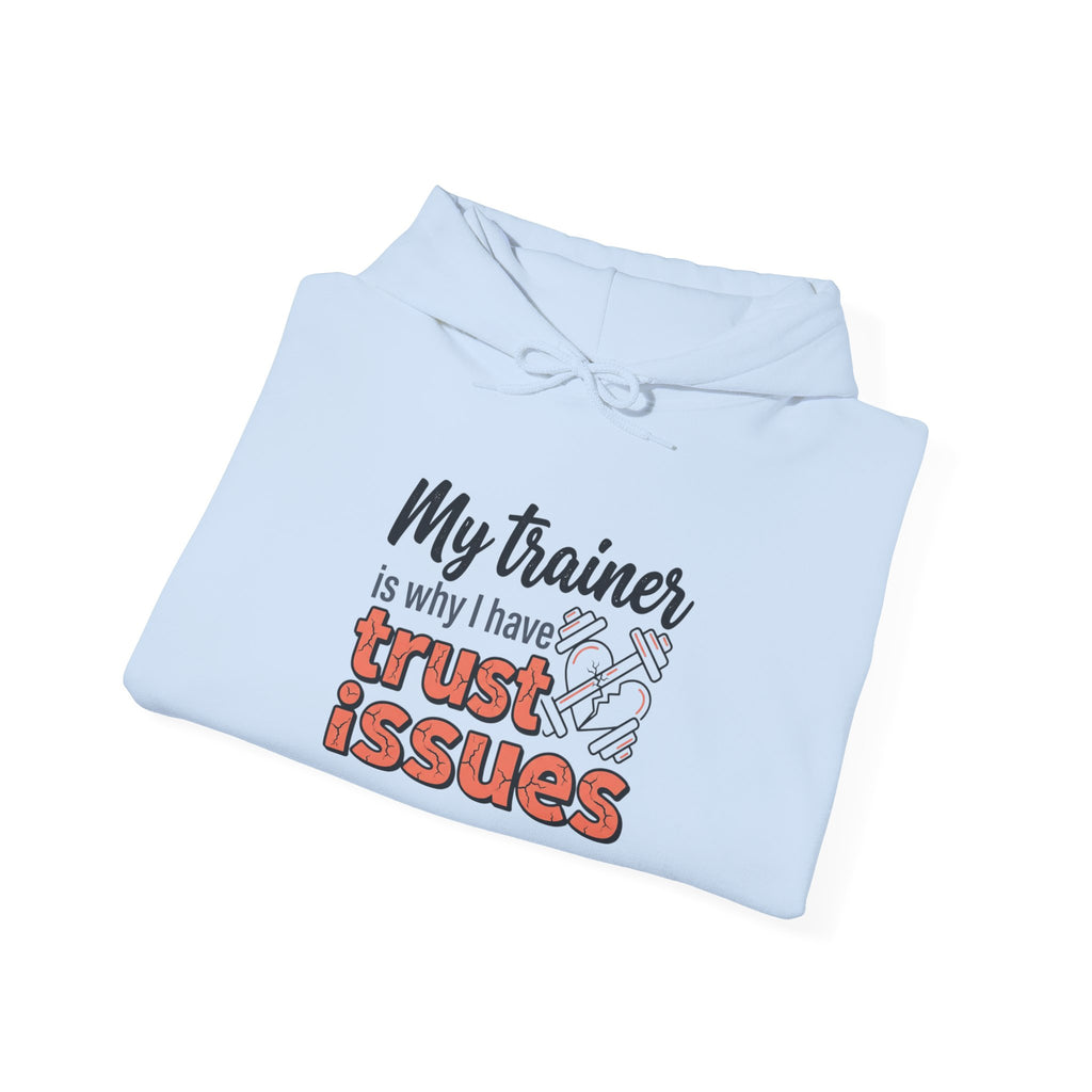 My Trainer is Why I Have Trust Issues Unisex Heavy Blend™ Hooded Sweatshirt