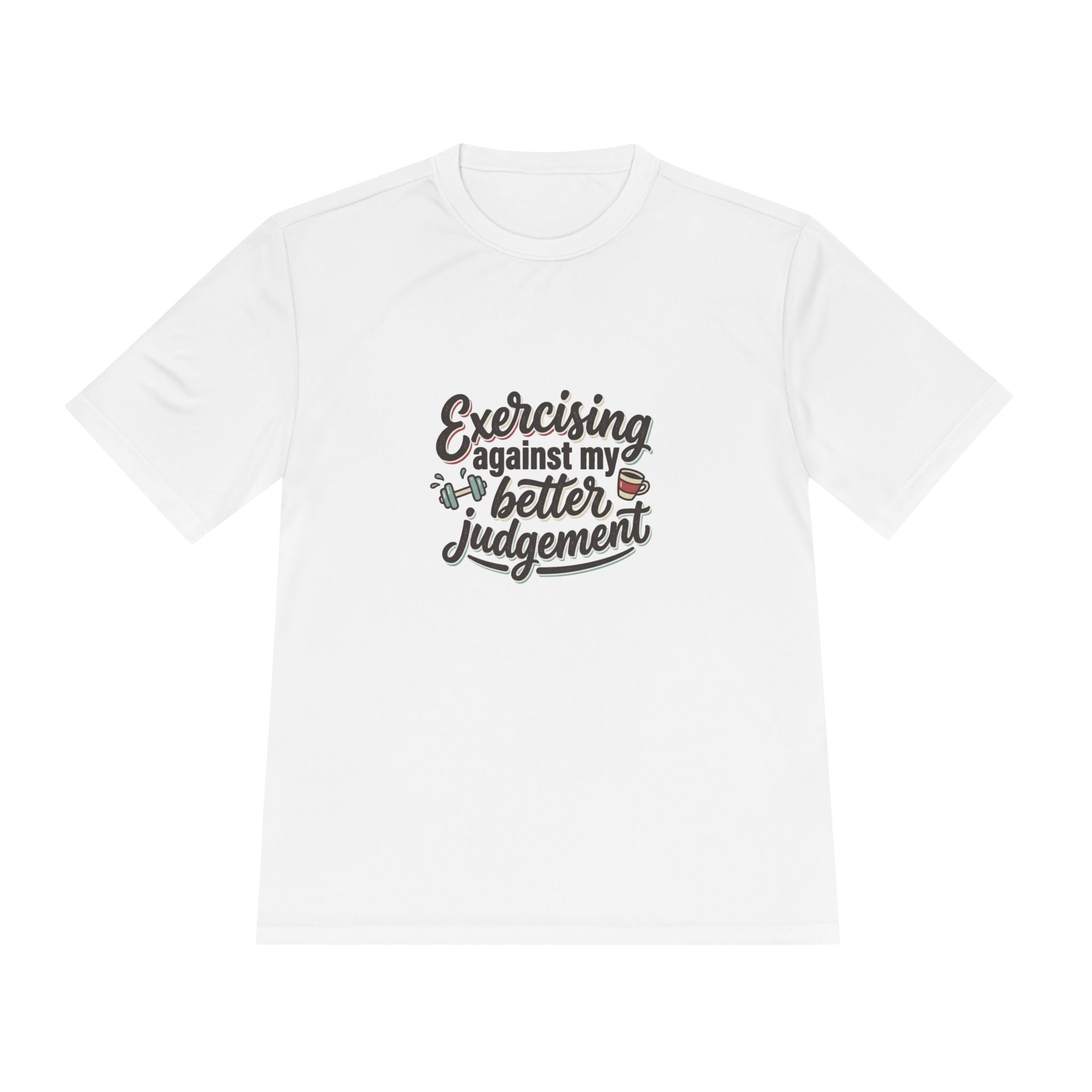 Exercising Against My Better Judgement Unisex Moisture Wicking Tee