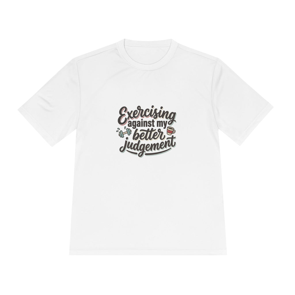 Exercising Against My Better Judgement Unisex Moisture Wicking Tee