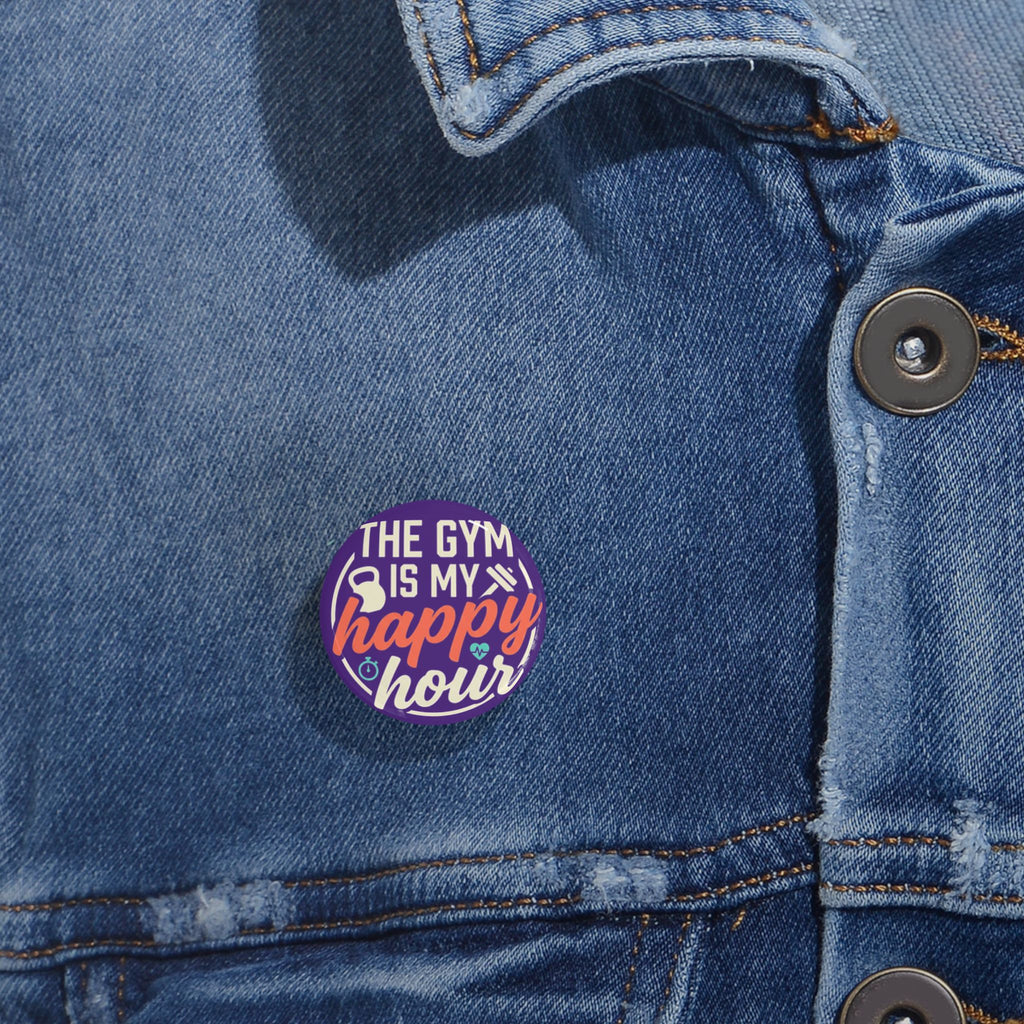 The Gym is My Happy Hour Round Pins