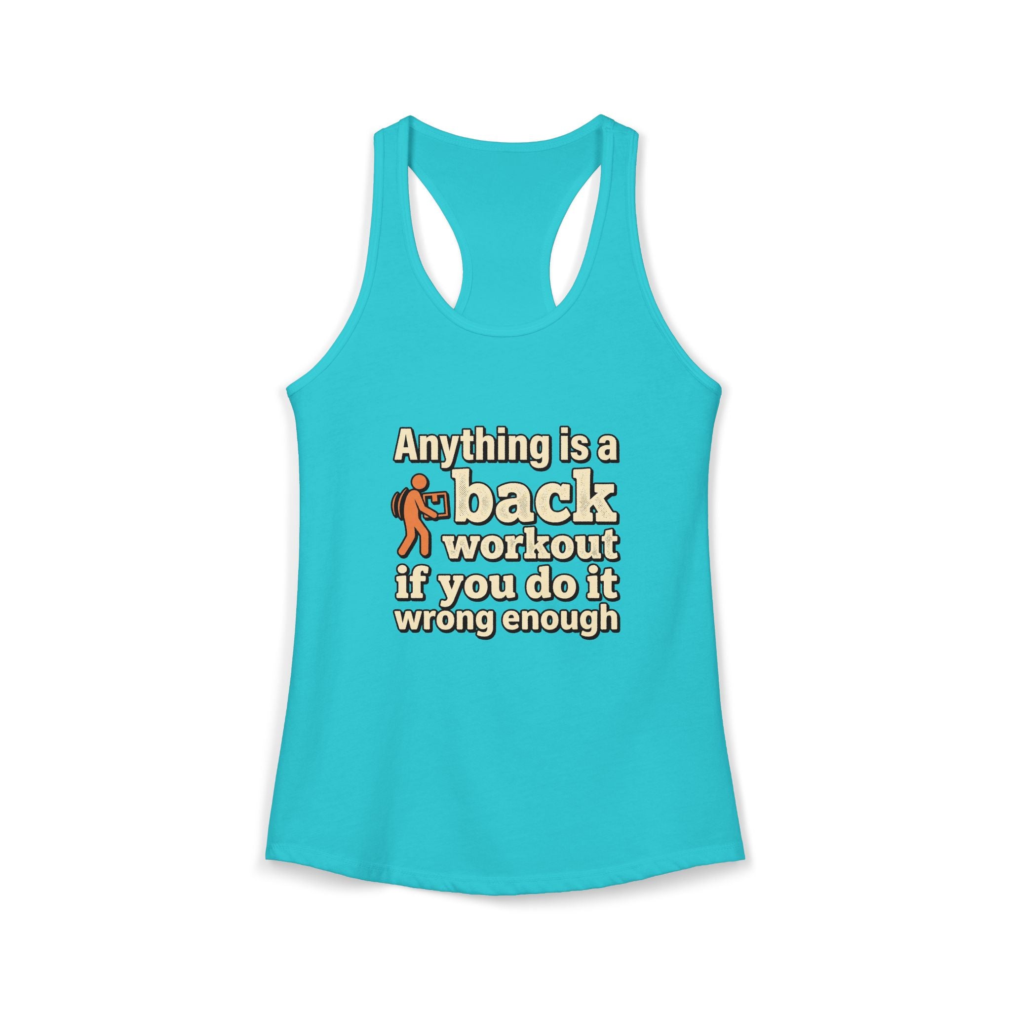 Anything is a Back Workout If You Do It Wrong Enough Women's Ideal Racerback Tank