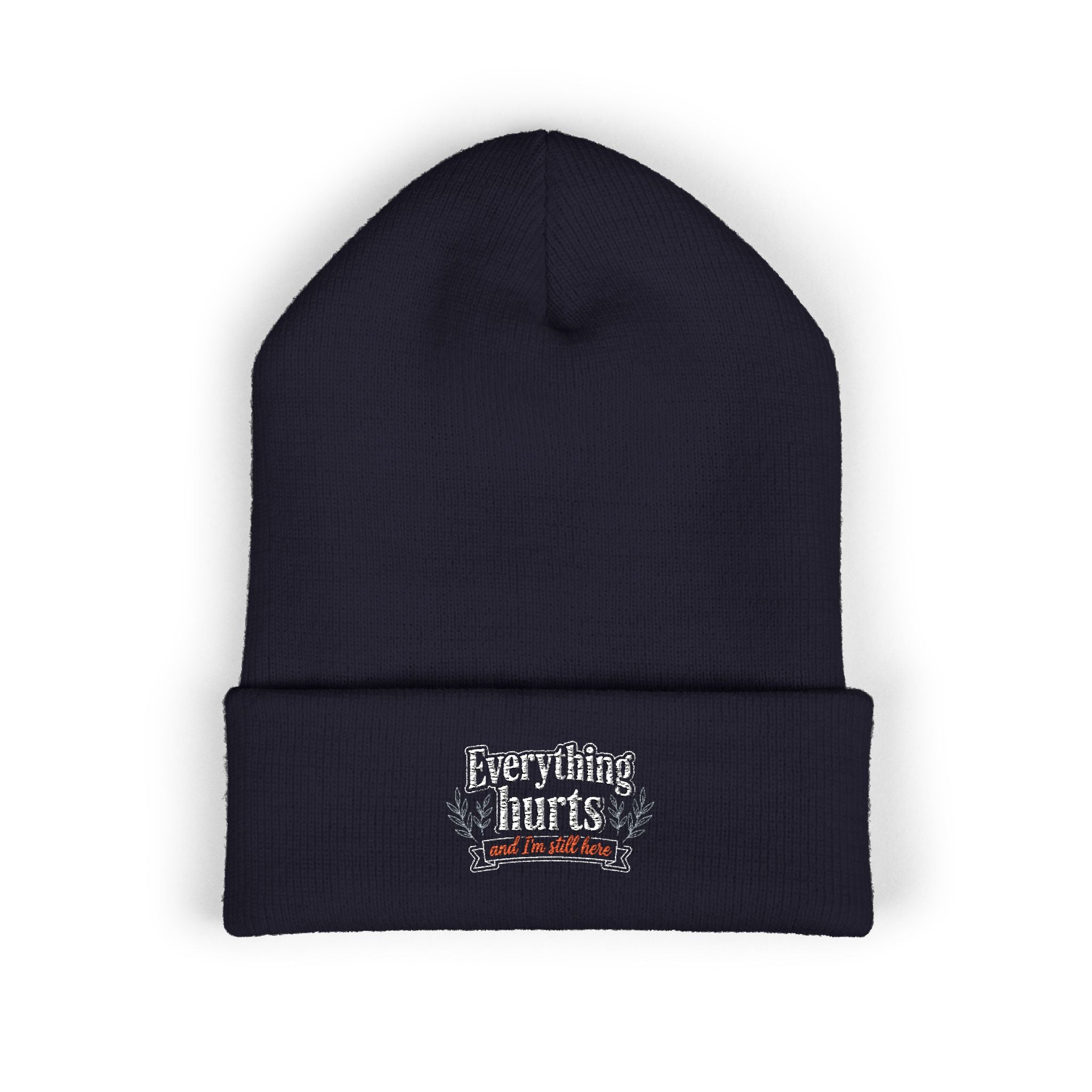 Everything Hurts and I'm Still Here Classic Cuffed Beanie (Embroidery)