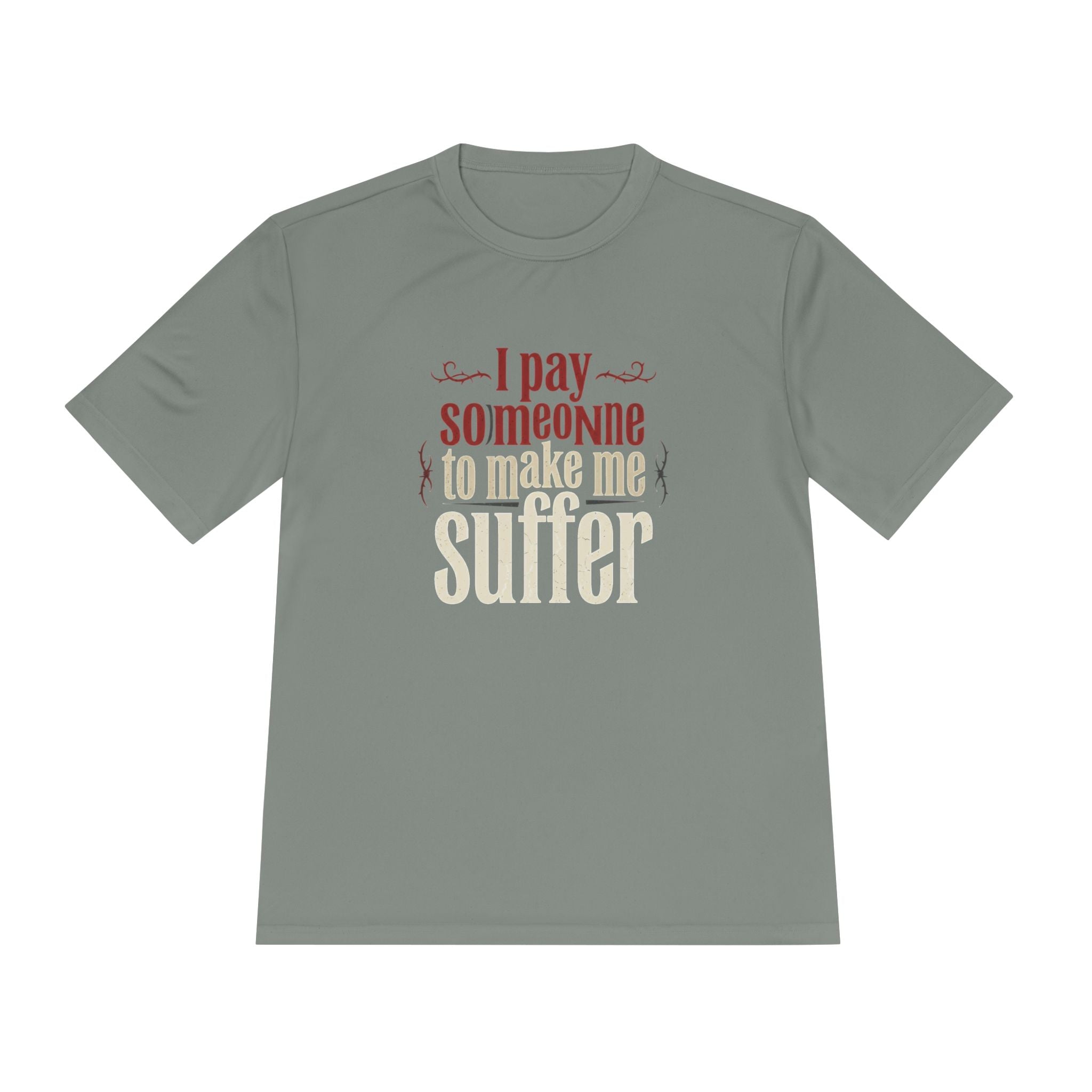 I Pay Someone To Make Me Suffer Unisex Moisture Wicking Tee