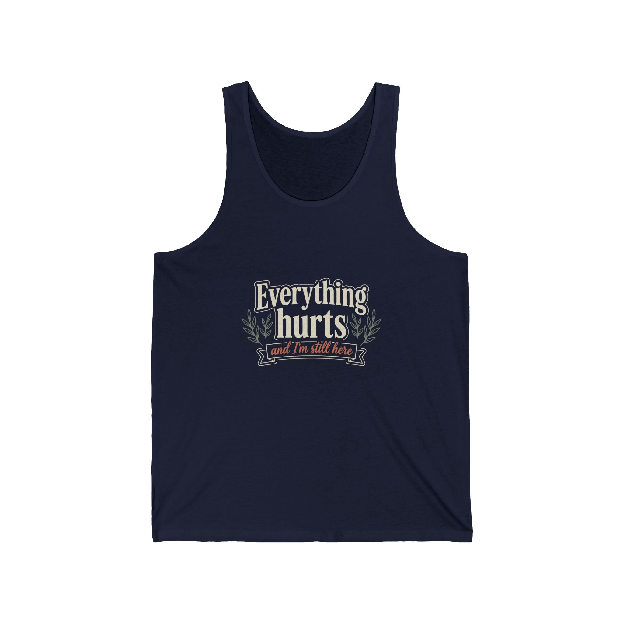 Everything Hurts and I'm Still Here Unisex Jersey Tank