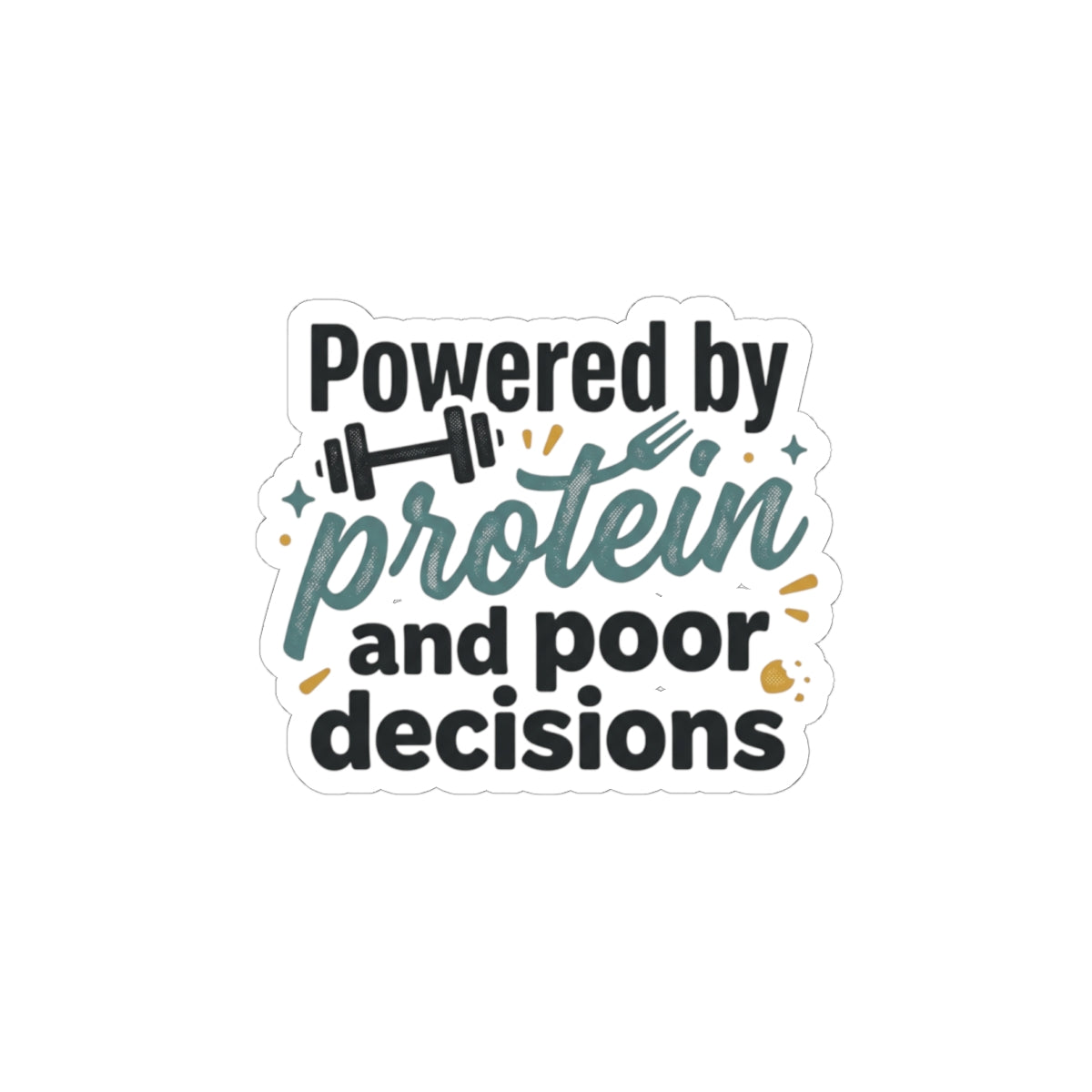 Powered By Protein and Poor Decisions Kiss-Cut Stickers