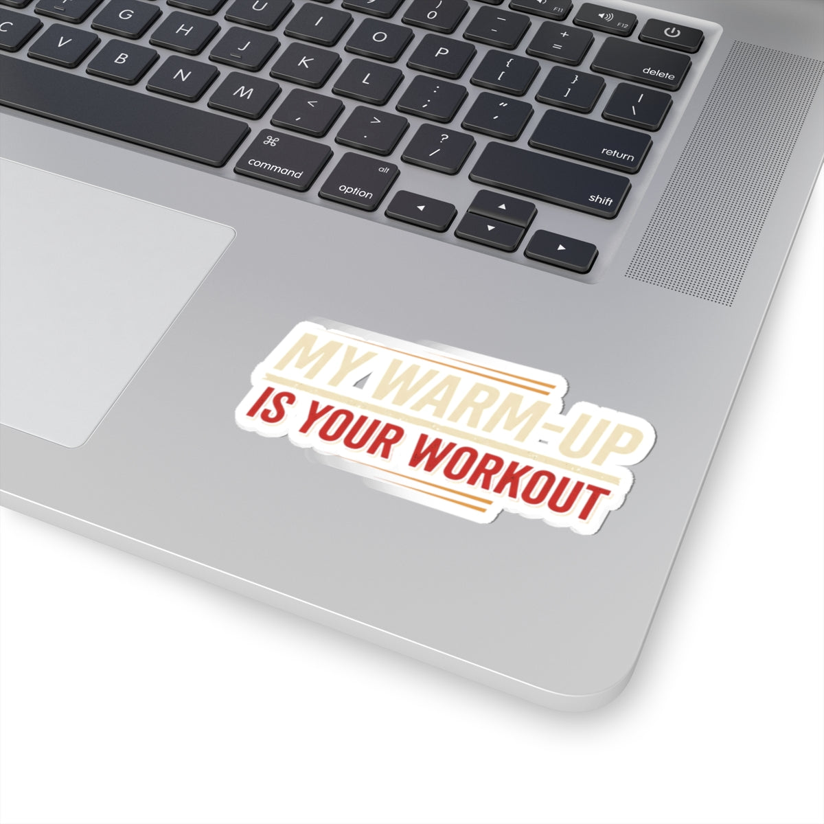 My Warm-Up is Your Workout Kiss-Cut Stickers