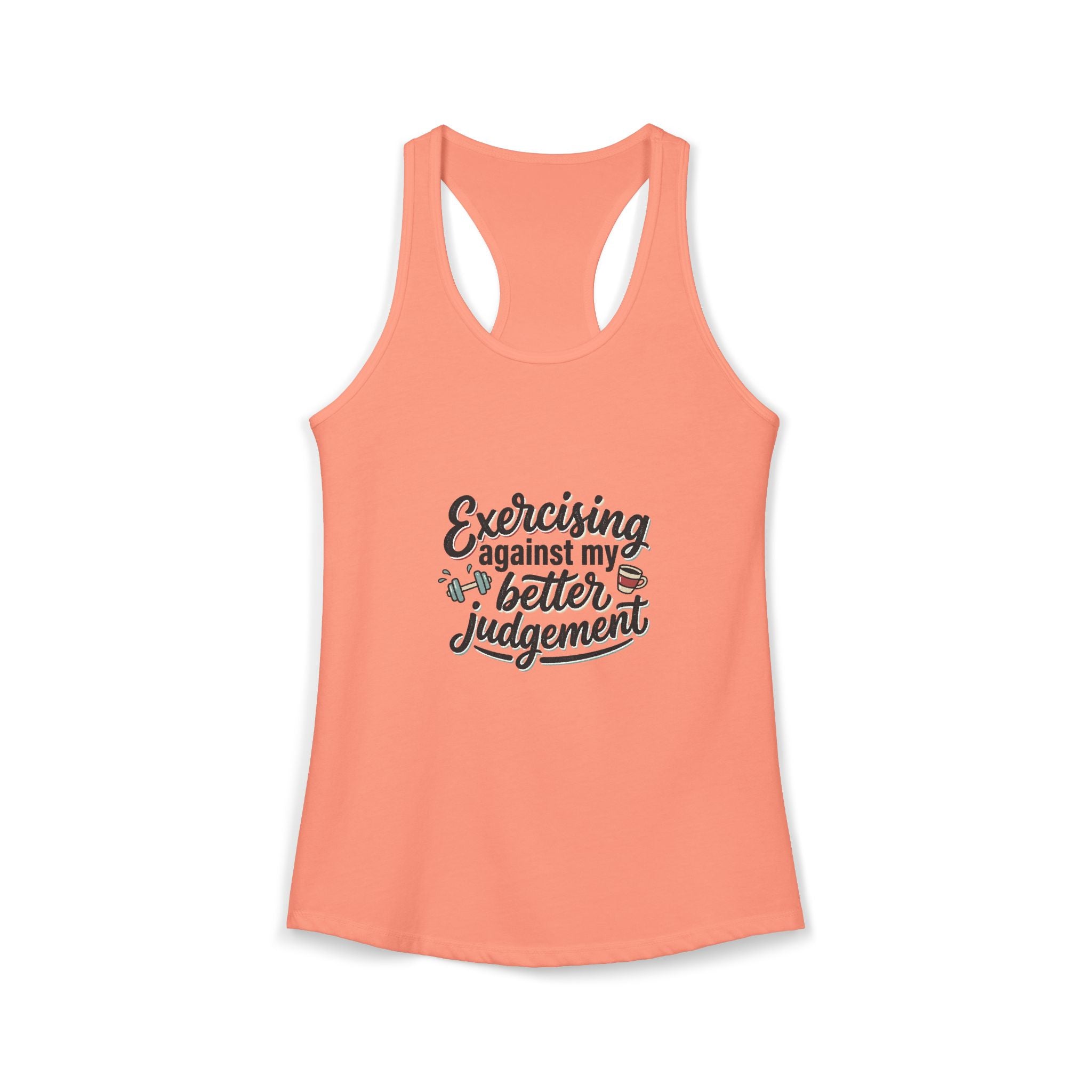 Exercising Against My Better Judgement Women's Ideal Racerback Tank