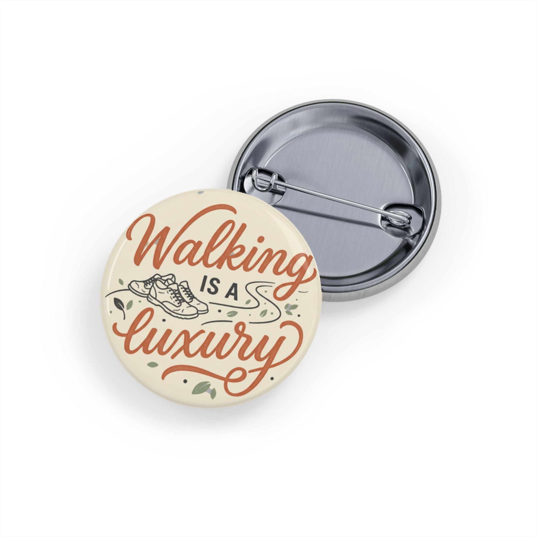 Walking is a Luxury Round Pins