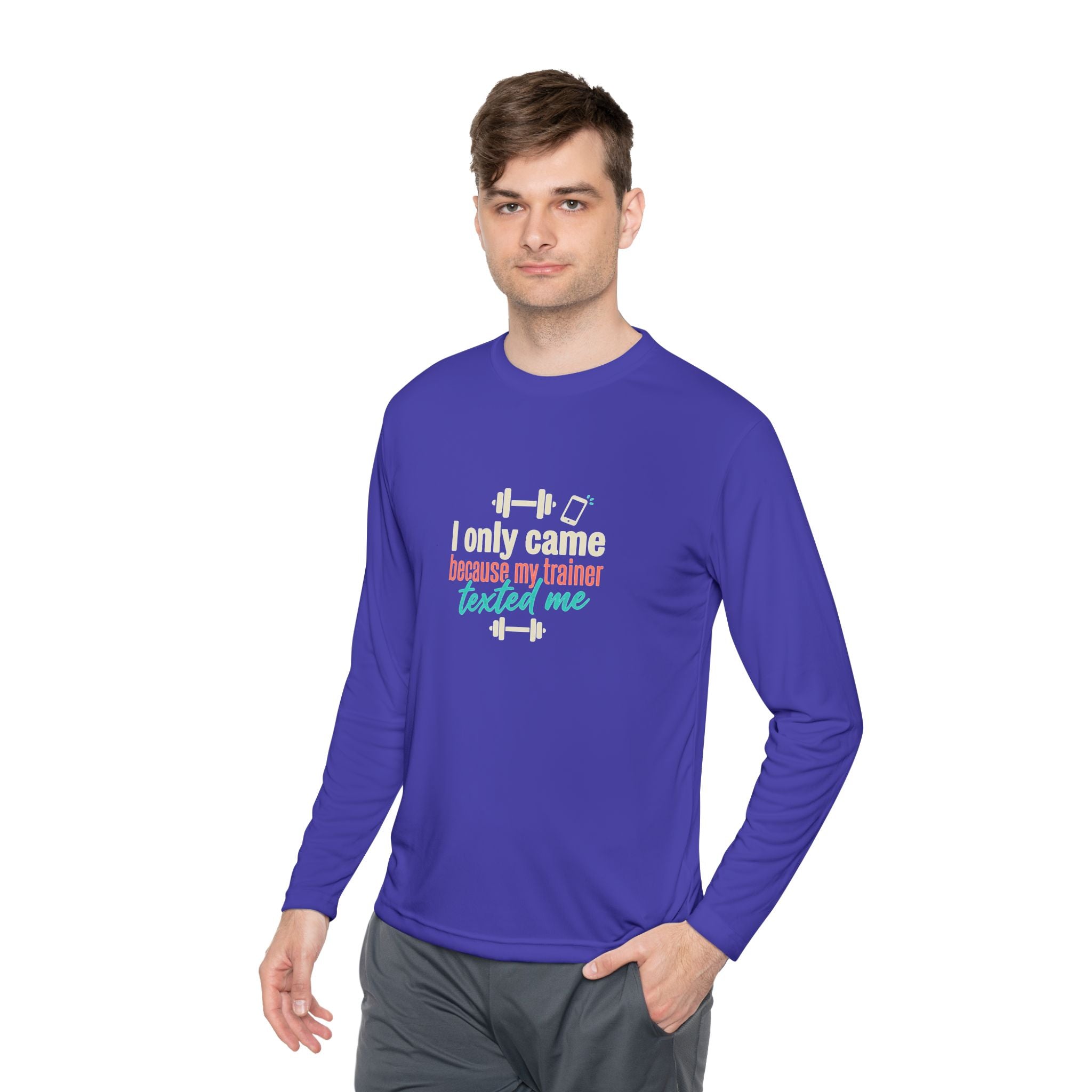 I Only Came Because My Trainer Texted Me Unisex Lightweight Long Sleeve Tee