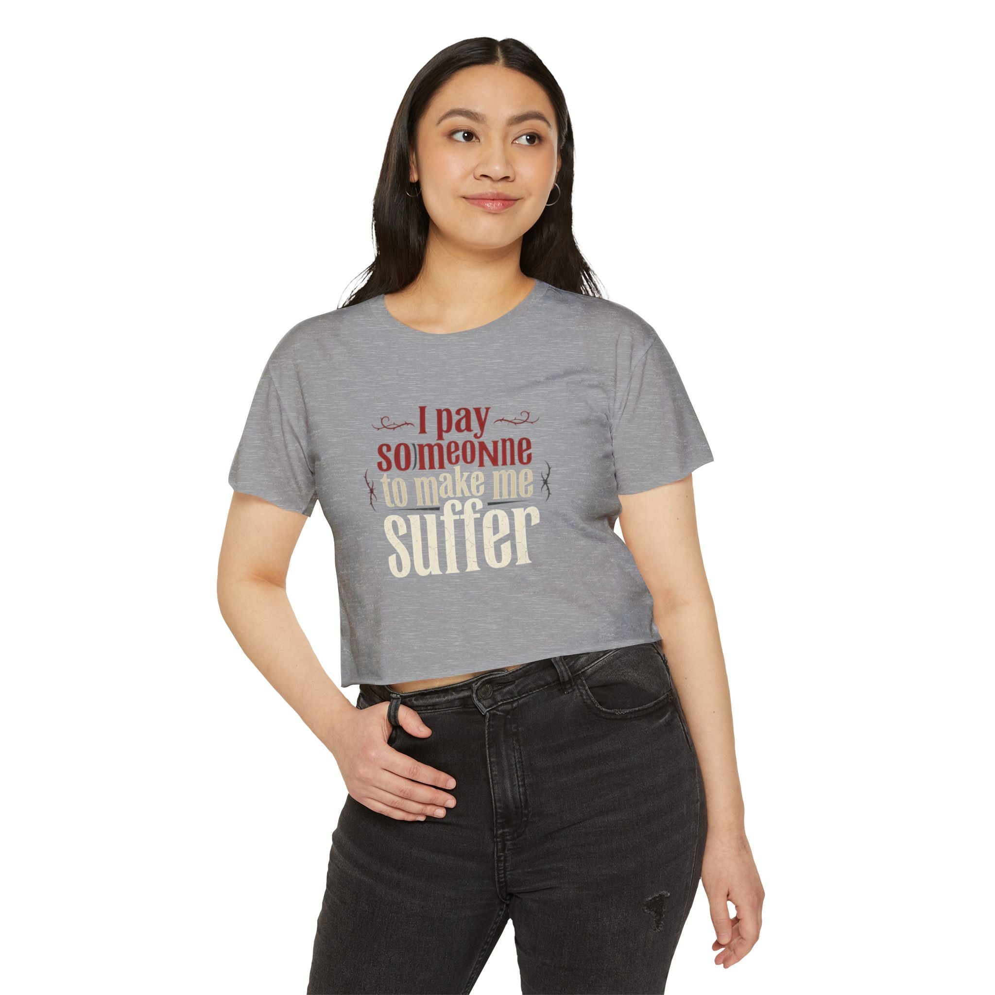 I Pay Someone To Make Me Suffer Women's Festival Crop Top