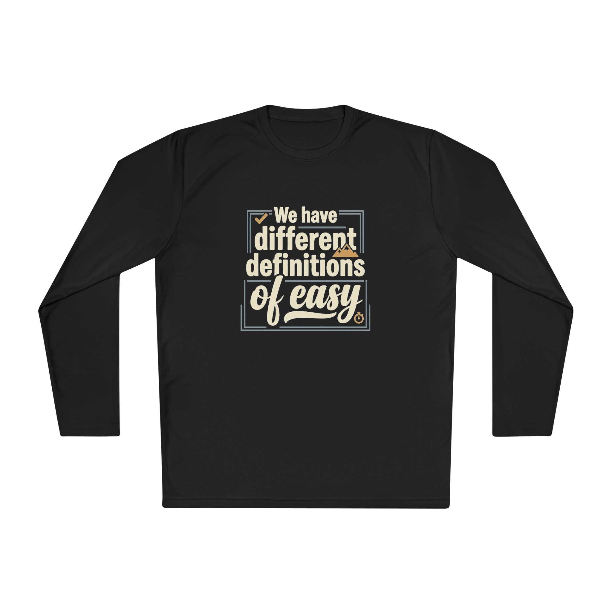 We Have Different Definitions of Easy Unisex Lightweight Long Sleeve Tee