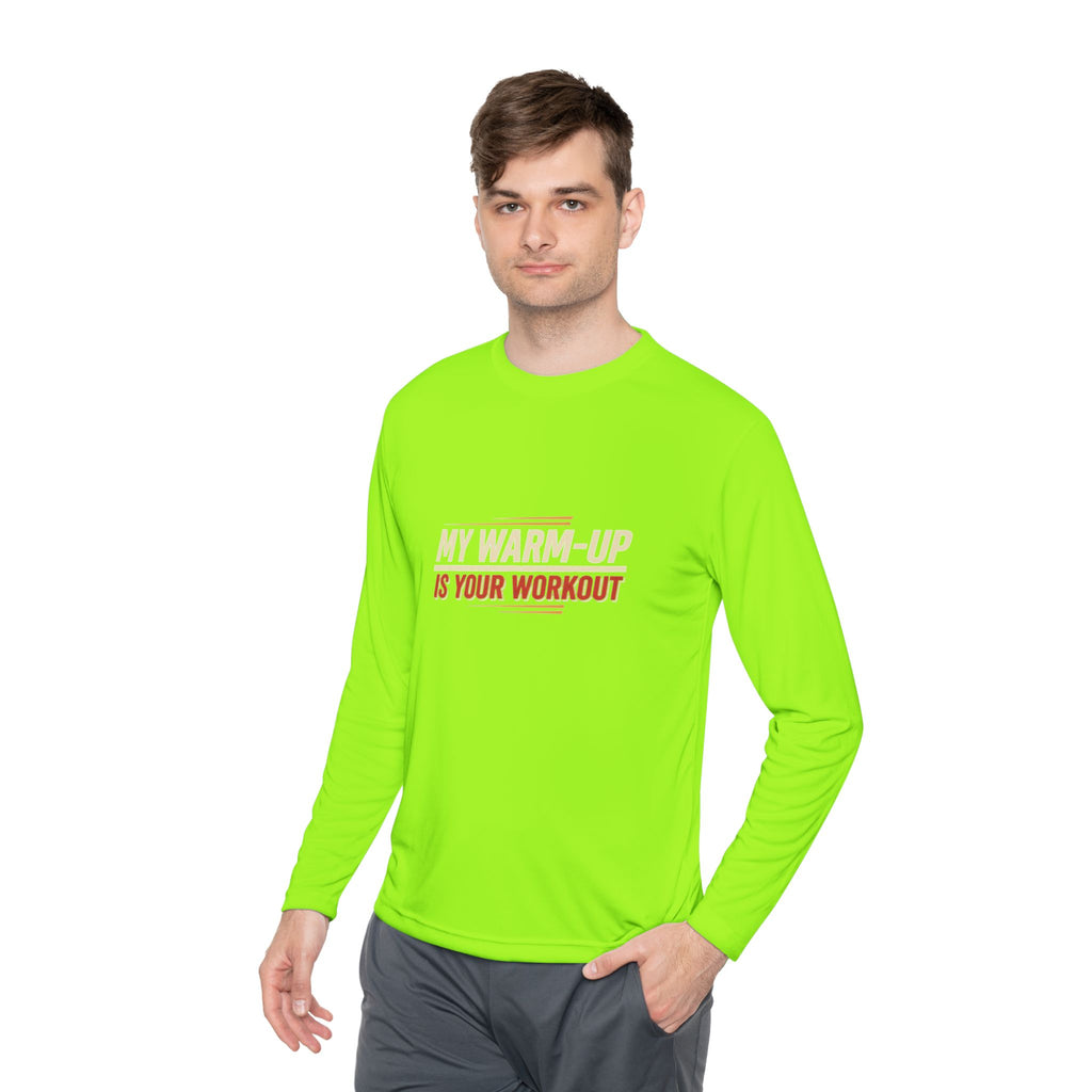My Warm-Up is Your Workout Unisex Lightweight Long Sleeve Tee