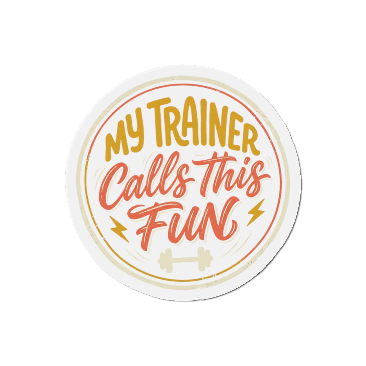 My Trainer Calls This Fun Die-Cut Magnets