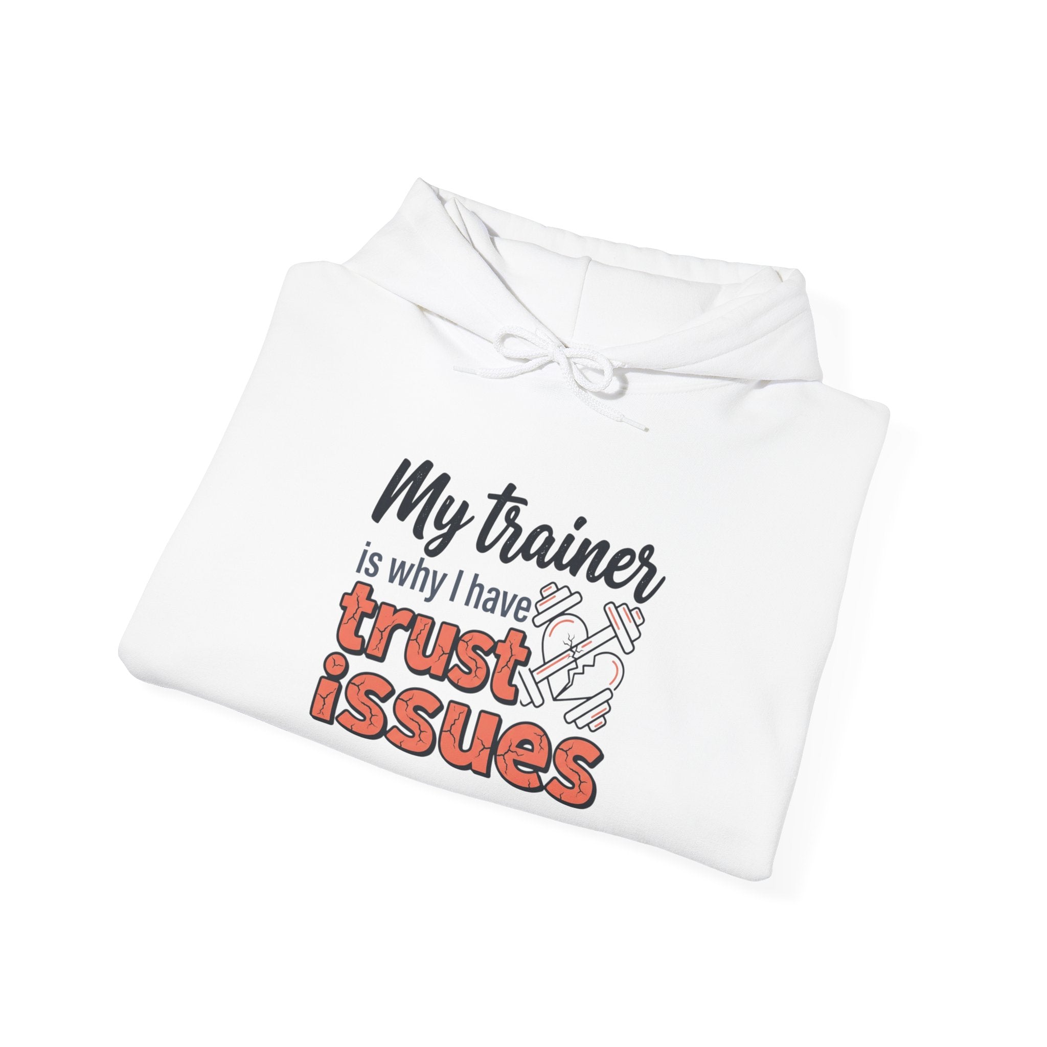 My Trainer is Why I Have Trust Issues Unisex Heavy Blend™ Hooded Sweatshirt