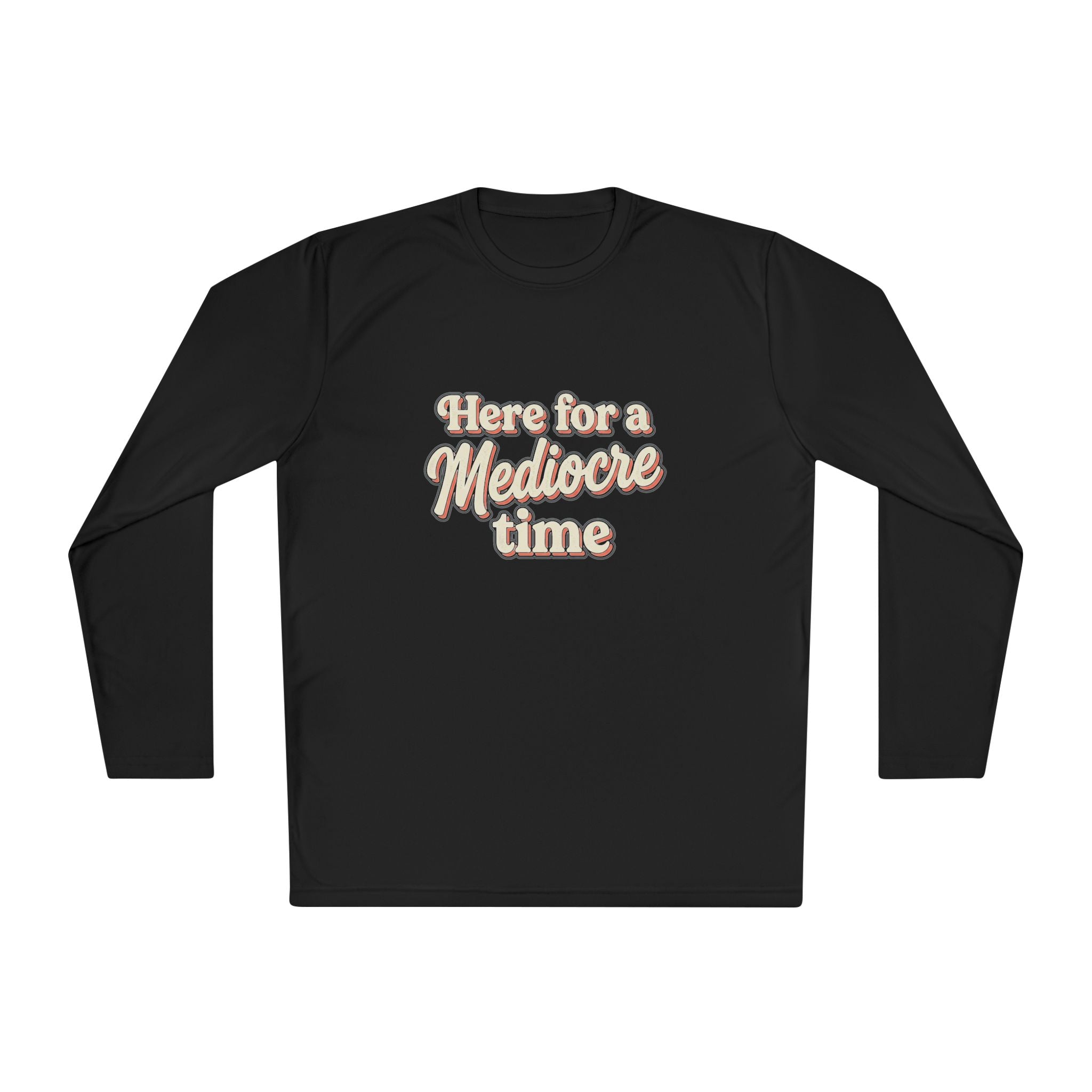Here for a Mediocre Time Unisex Lightweight Long Sleeve Tee