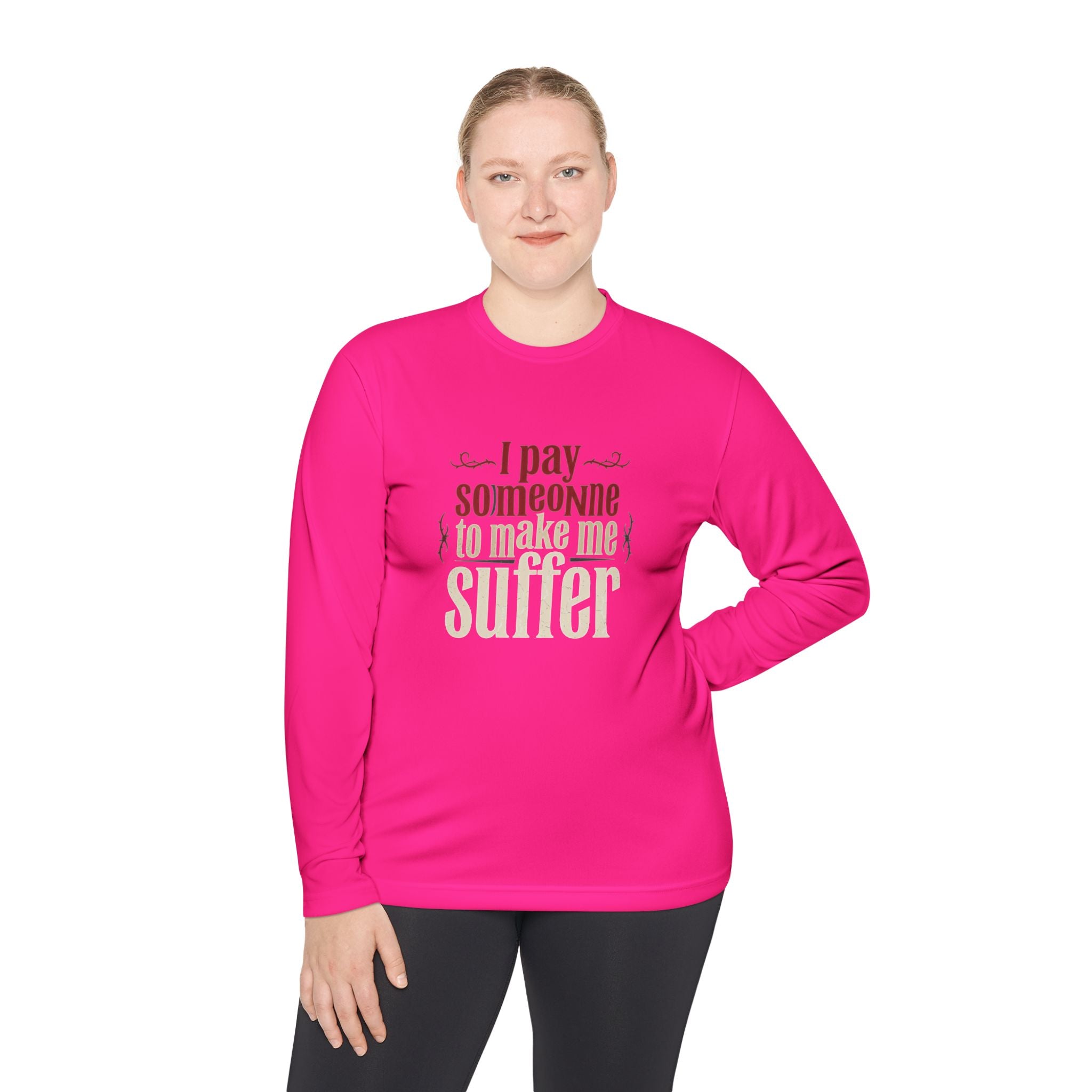 I Pay Someone To Make Me Suffer Unisex Lightweight Long Sleeve Tee