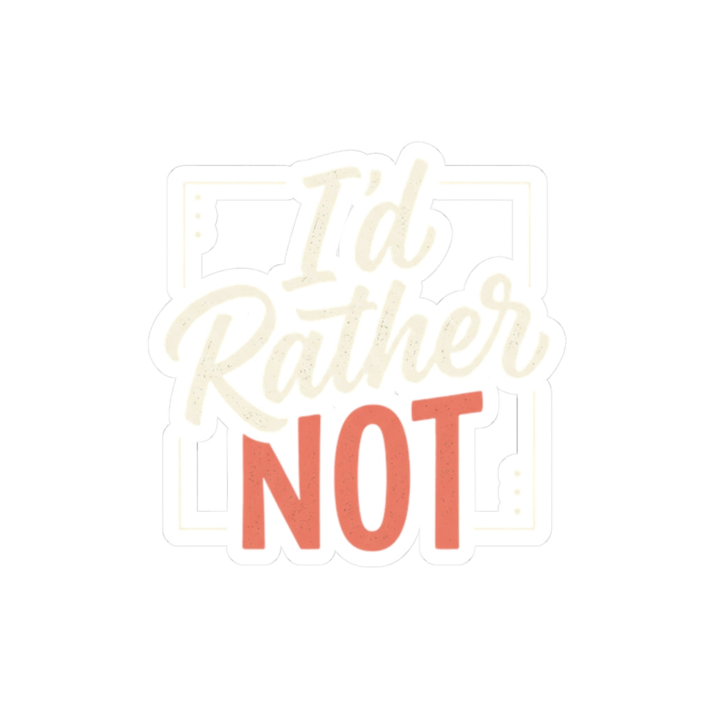 I'd Rather Not Kiss-Cut Stickers