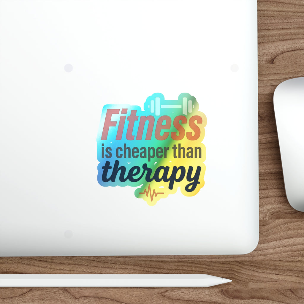Fitness is Cheaper than Therapy Holographic Die-cut Stickers