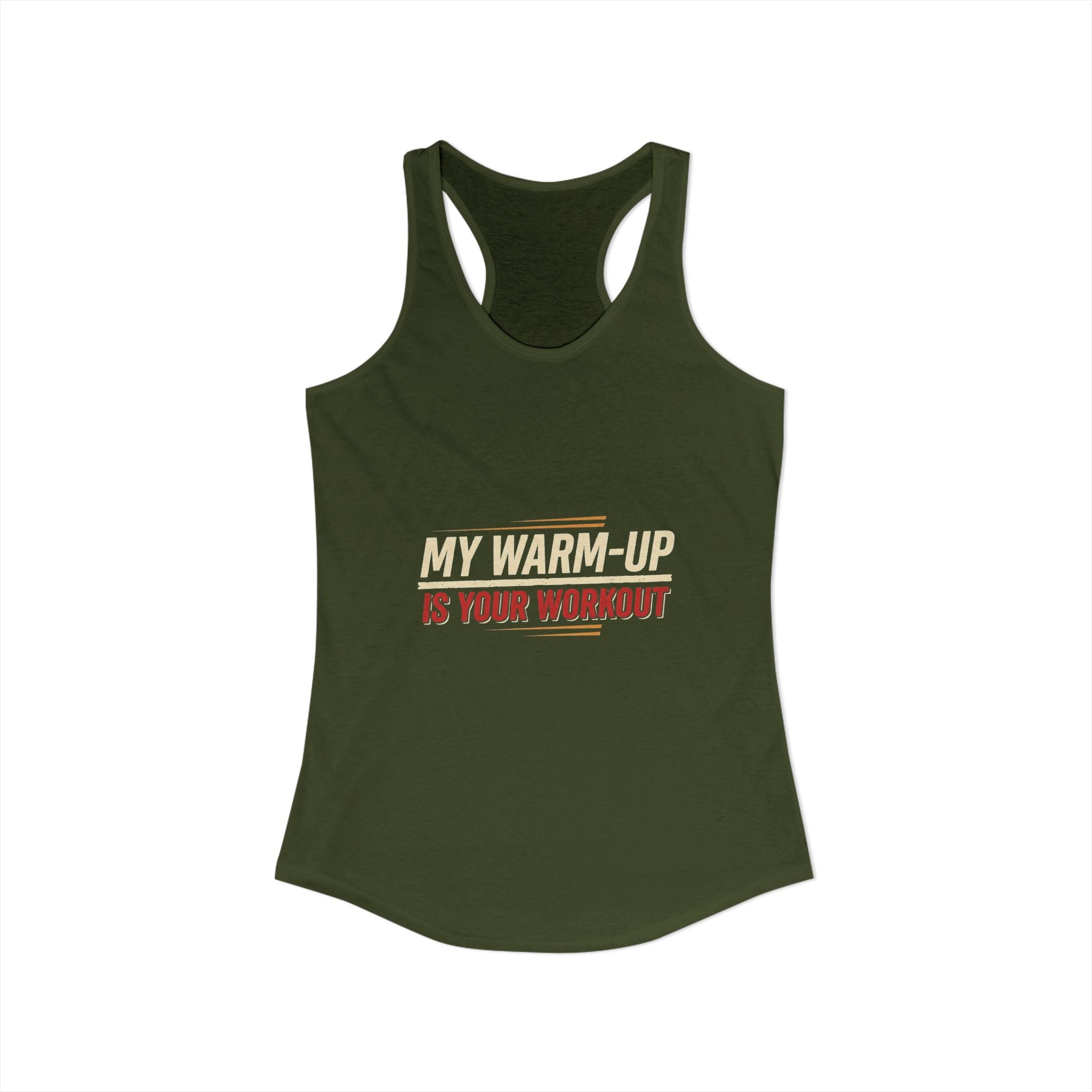 My Warm-Up is Your Workout Women's Ideal Racerback Tank