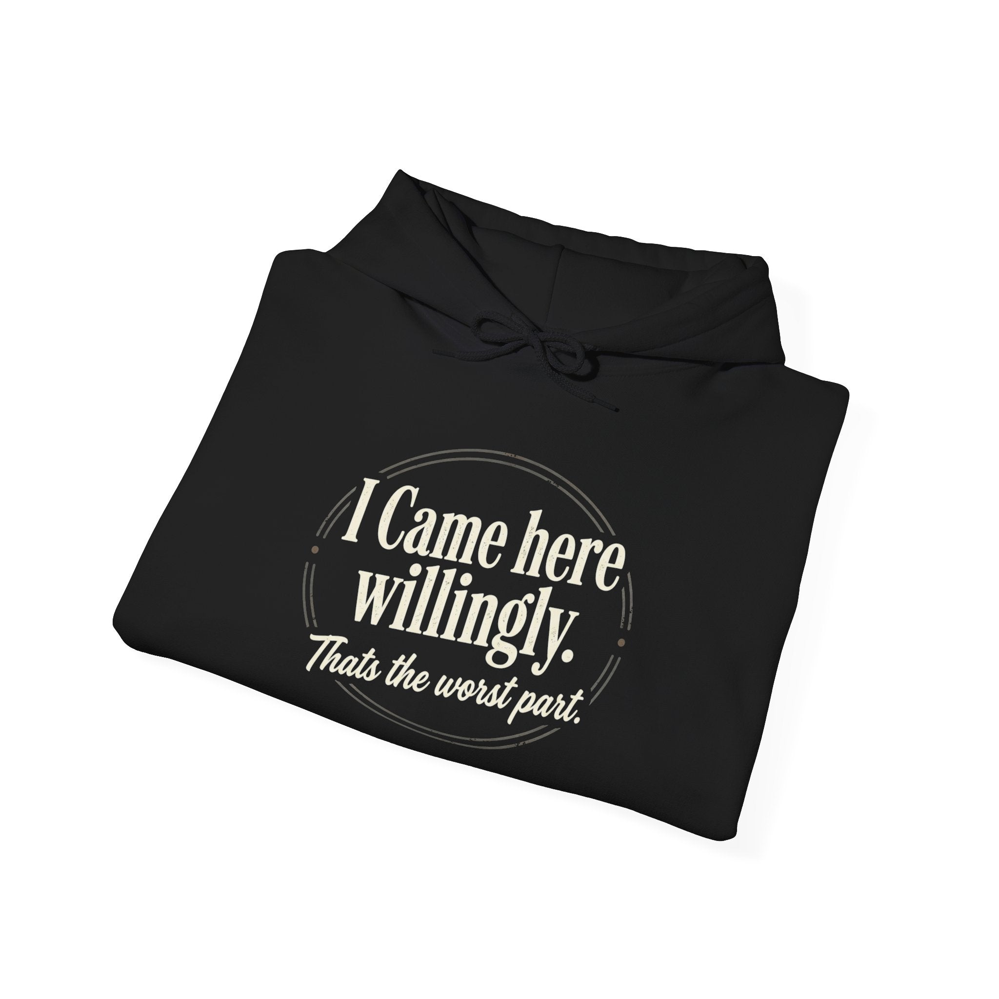 I Came Here Willingly Unisex Heavy Blend™ Hooded Sweatshirt
