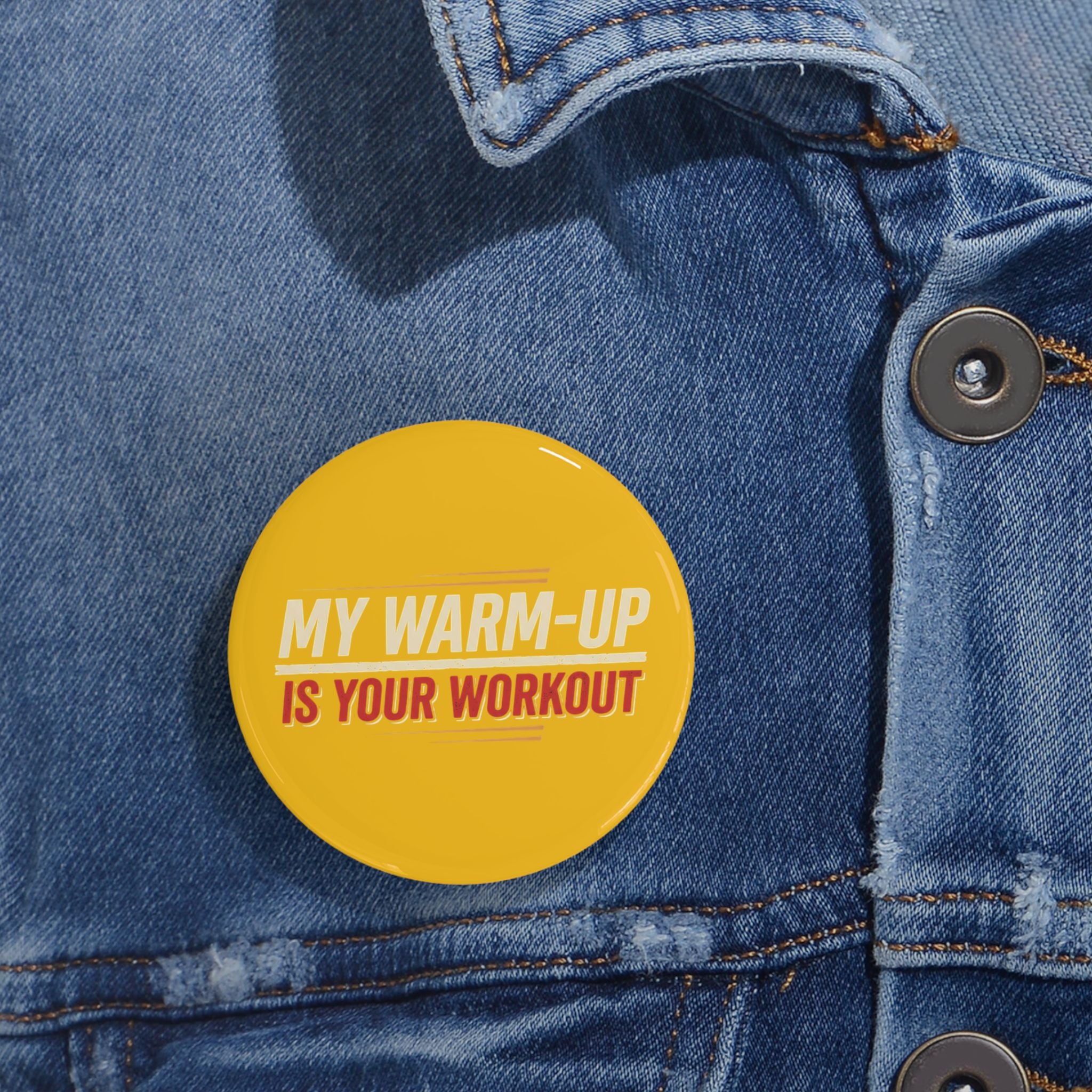 My Warm-Up is Your Workout Round Pins