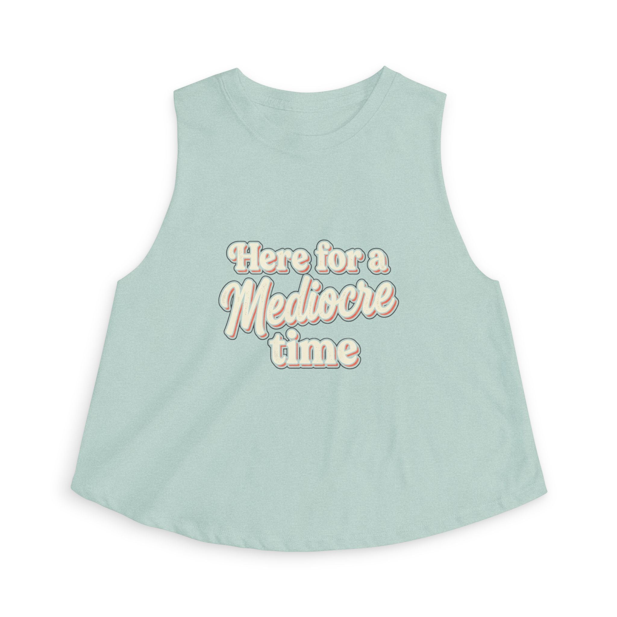 Here for a Mediocre Time Women's Crop Top