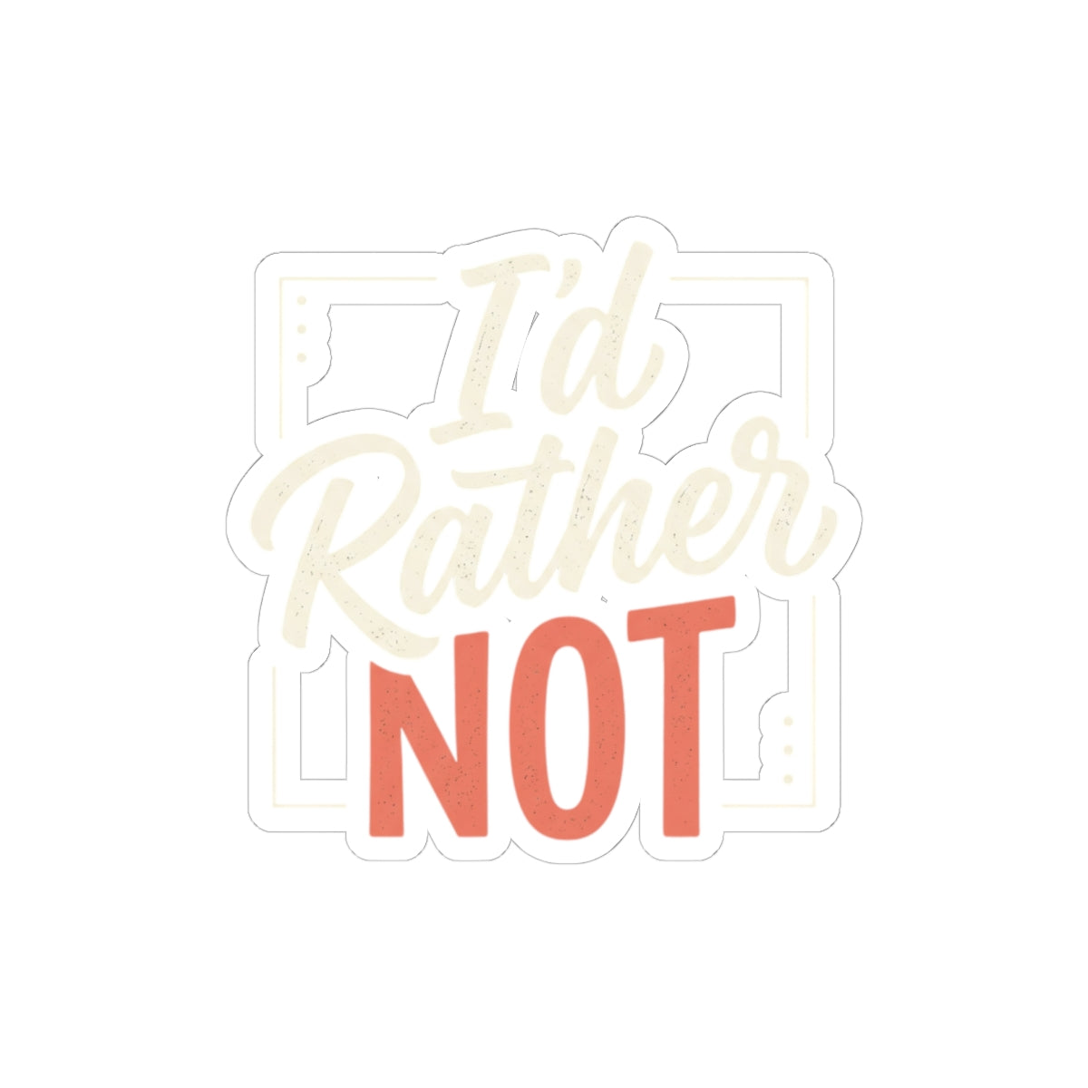 I'd Rather Not Kiss-Cut Stickers