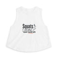Squats are Why I Need Handrails Women's Crop Top