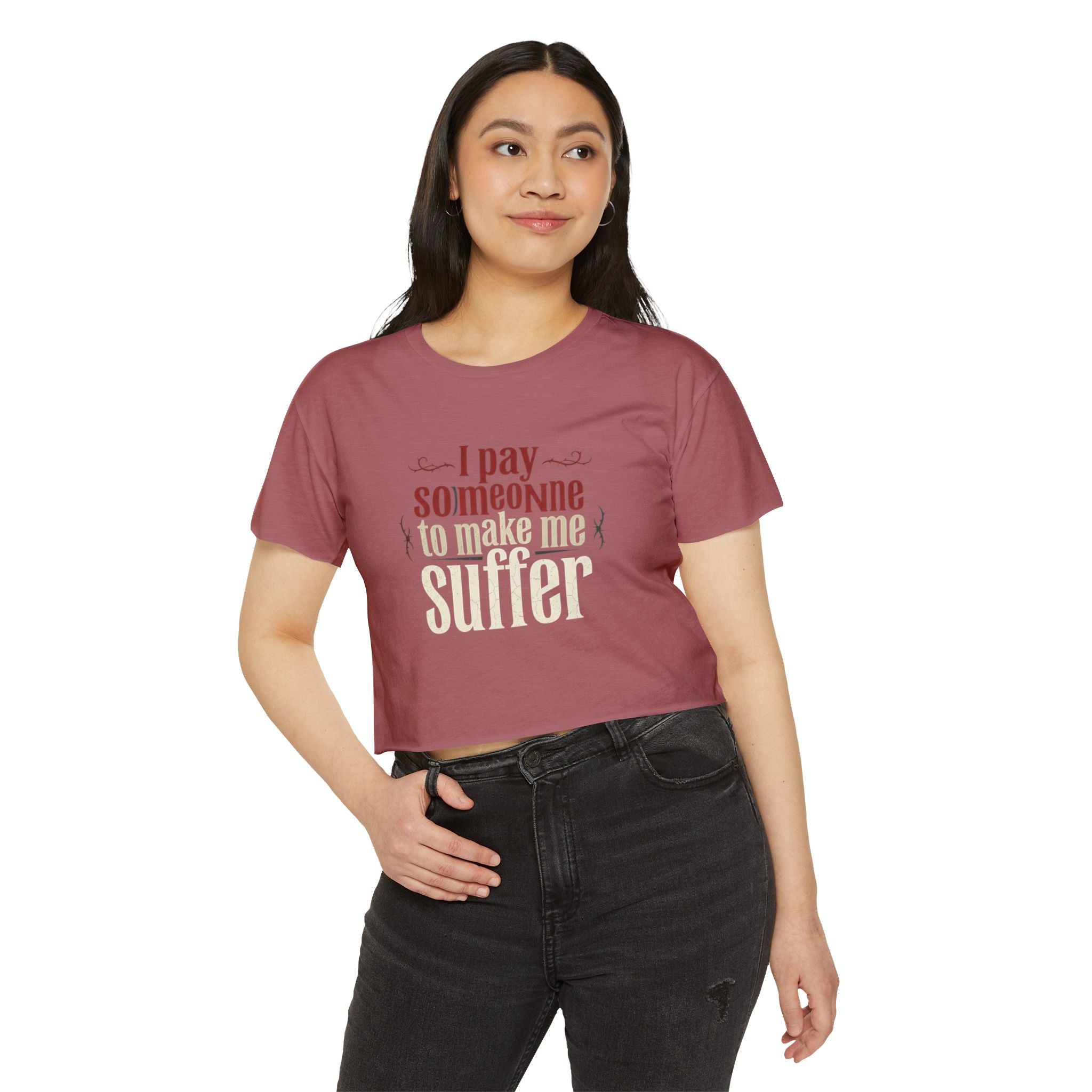 I Pay Someone To Make Me Suffer Women's Festival Crop Top