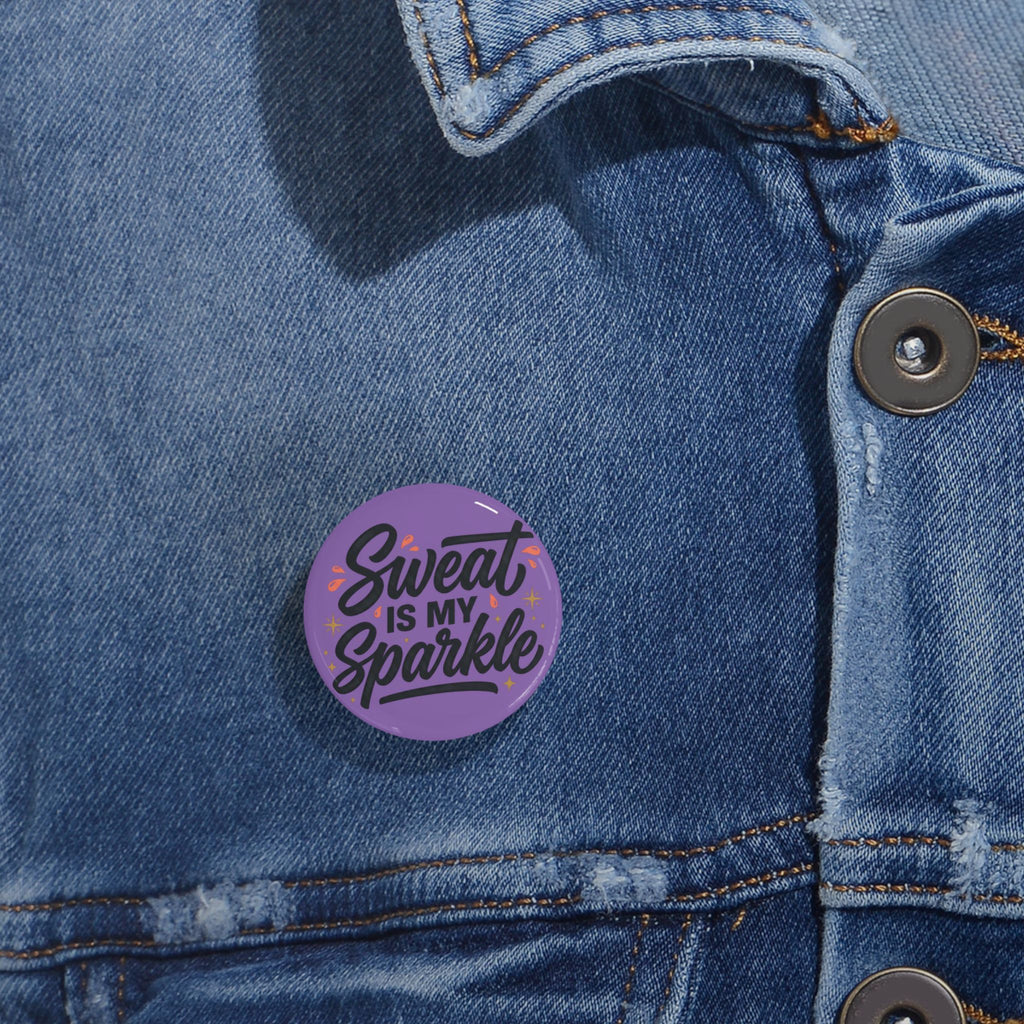 Sweat is My Sparkle Round Pins