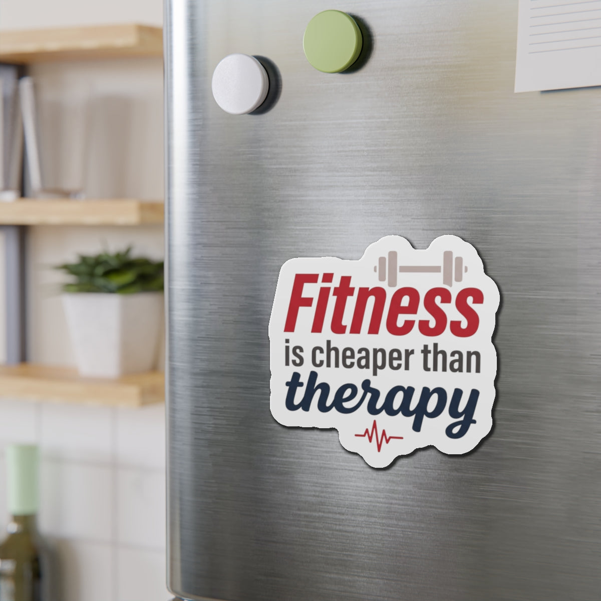 Fitness is Cheaper than Therapy Die-Cut Magnets